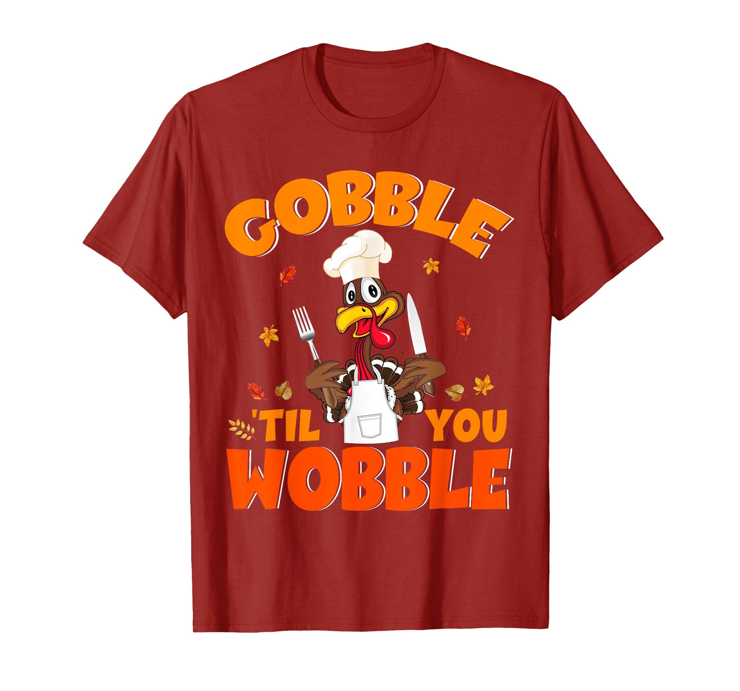 Gobble Til You Wobble Turkey Lunch Lady Chef Thanksgiving T-Shirt