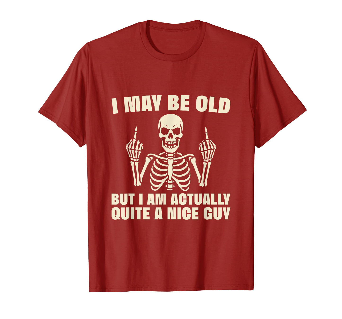 I May Be Old But I Am A Nice Guy Funny Skeleton T-Shirt