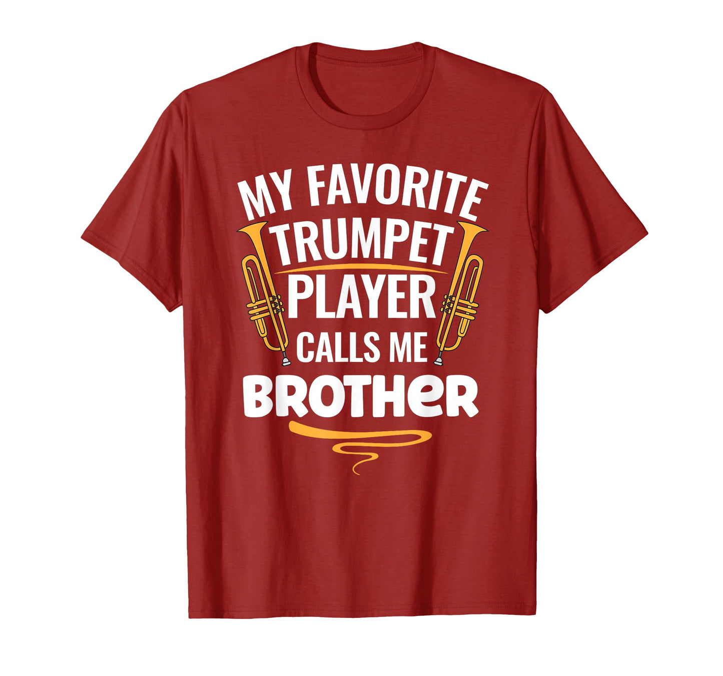 My Favorite Trumpet Player Calls Me Brother T-Shirt