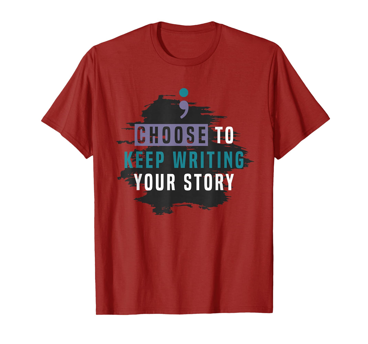 Choose to Keep Writing Your Story, Inspirational Quote T-Shirt