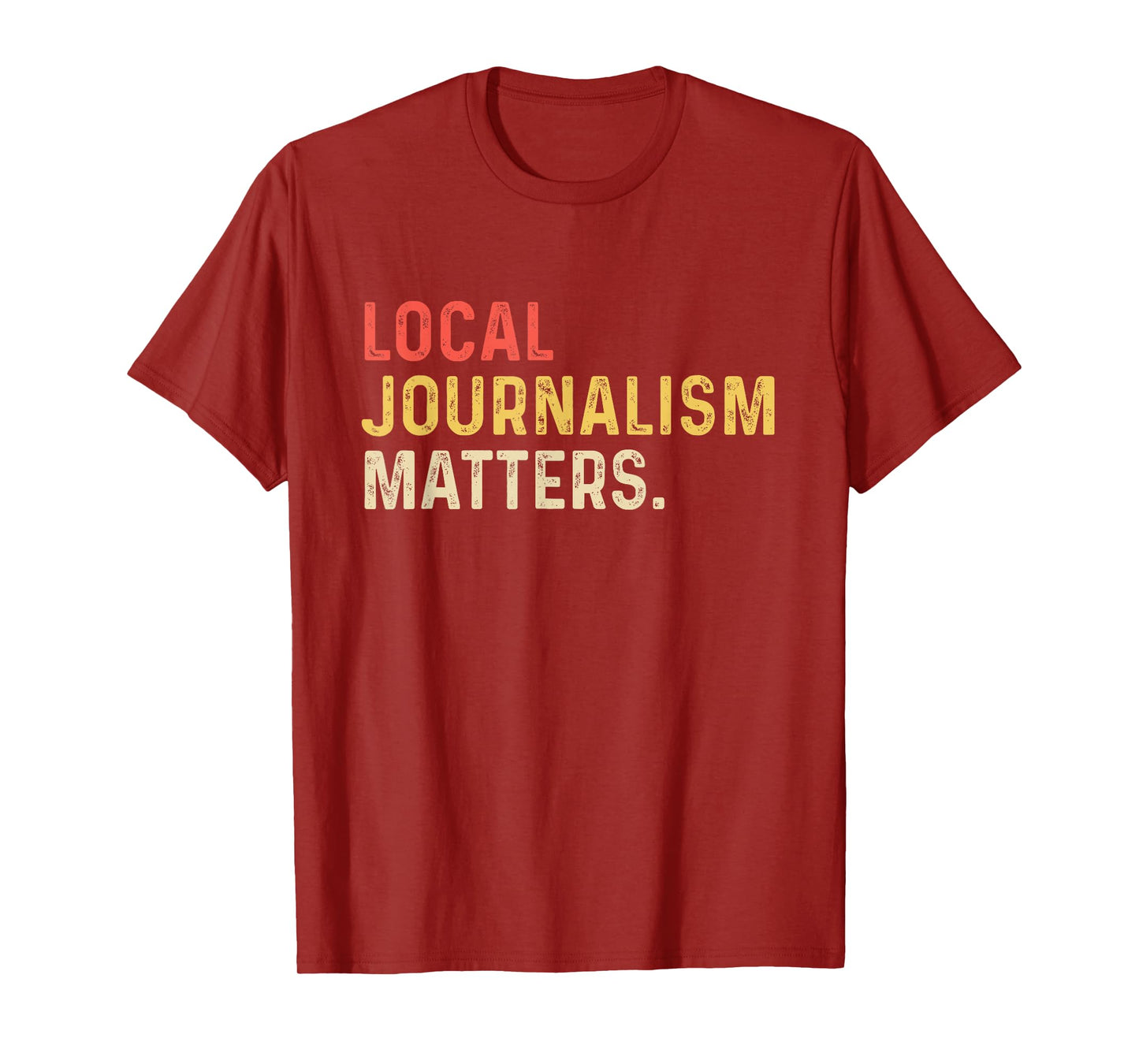Local Journalism Matter Journalist Reporter Writer Author TV T-Shirt