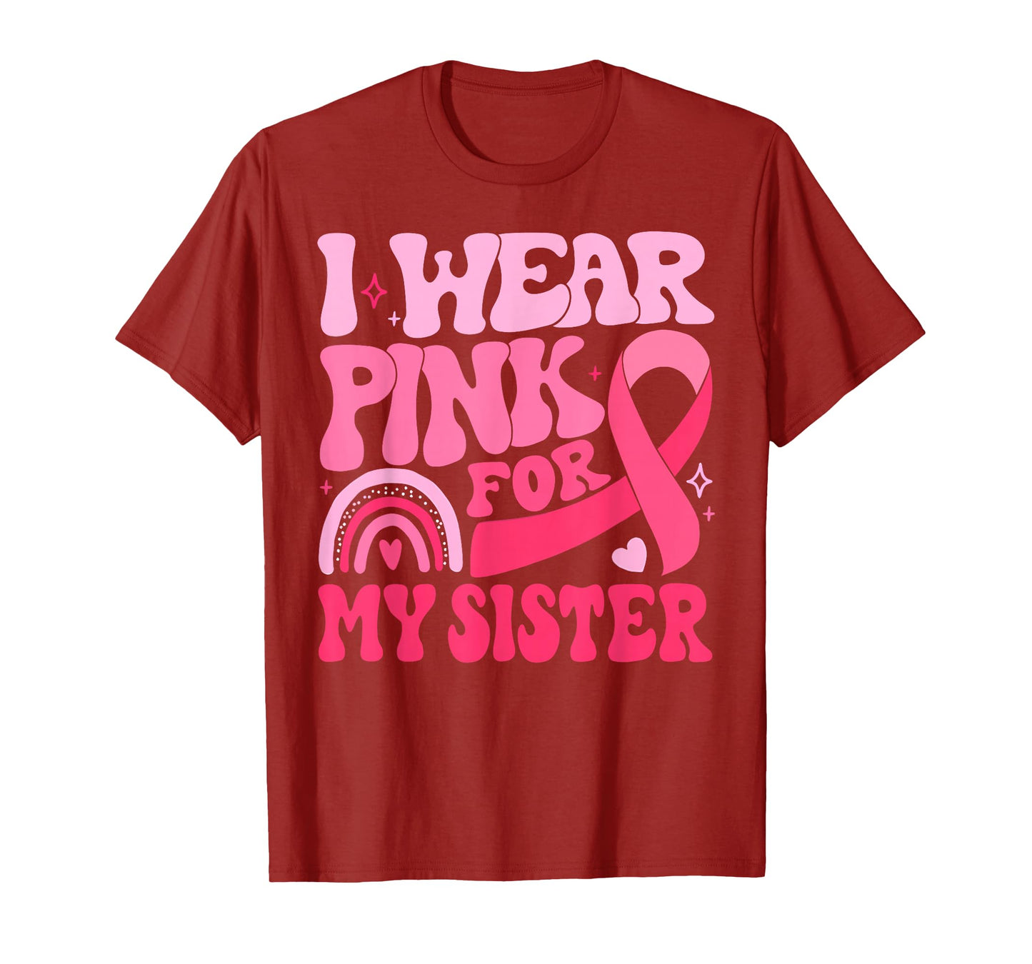I Wear Pink For My Sister Ribbon Breast Cancer Awareness T-Shirt