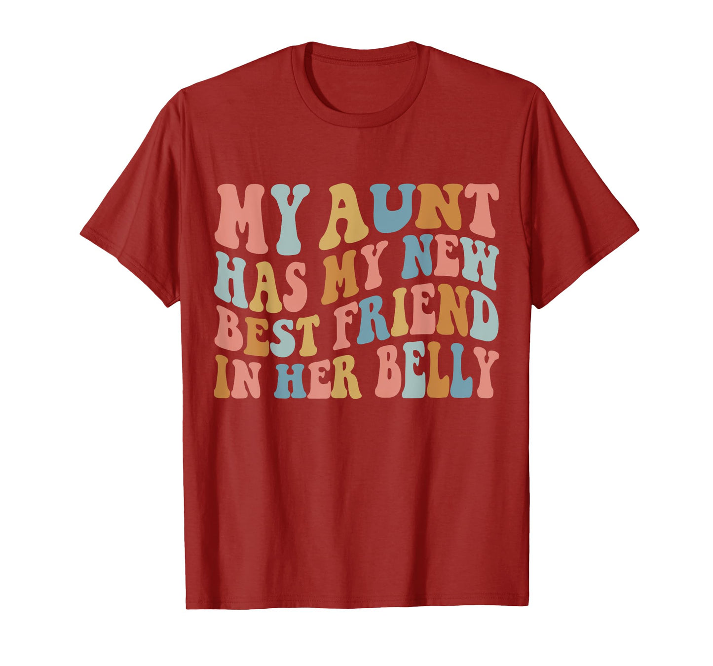 My Aunt has my New Best Friend in her Belly Funny Mom Cousin T-Shirt