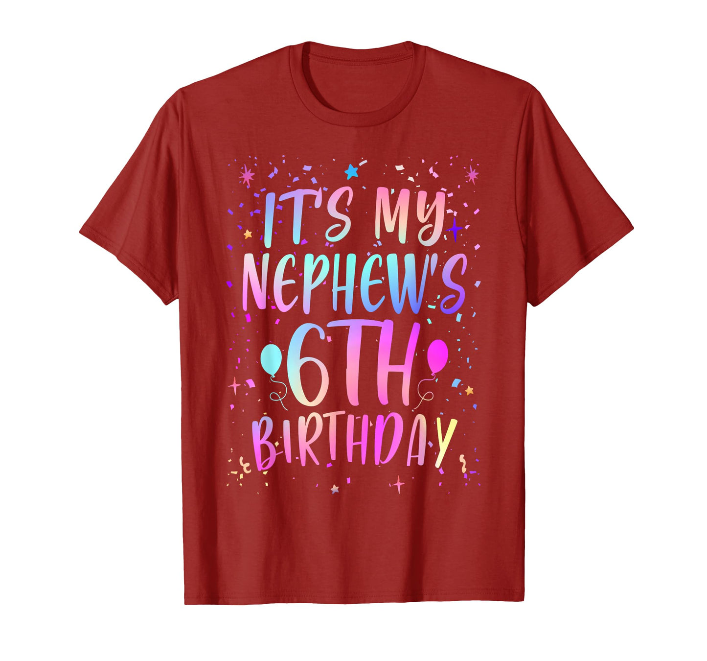 It's My Nephew's 6th Birthday Colorful Happy 6 Years Old T-Shirt