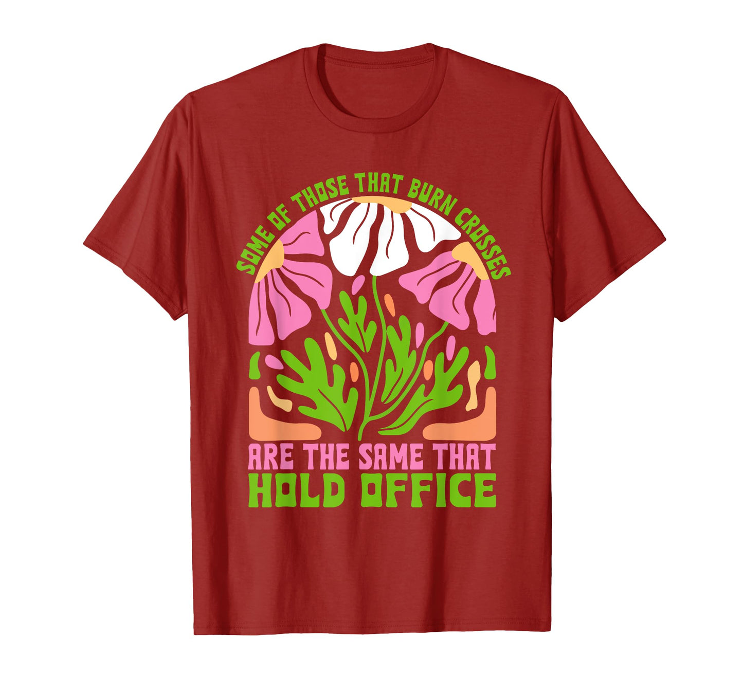 Some of Those That Burn Crosses are the Same That Hold Offic T-Shirt