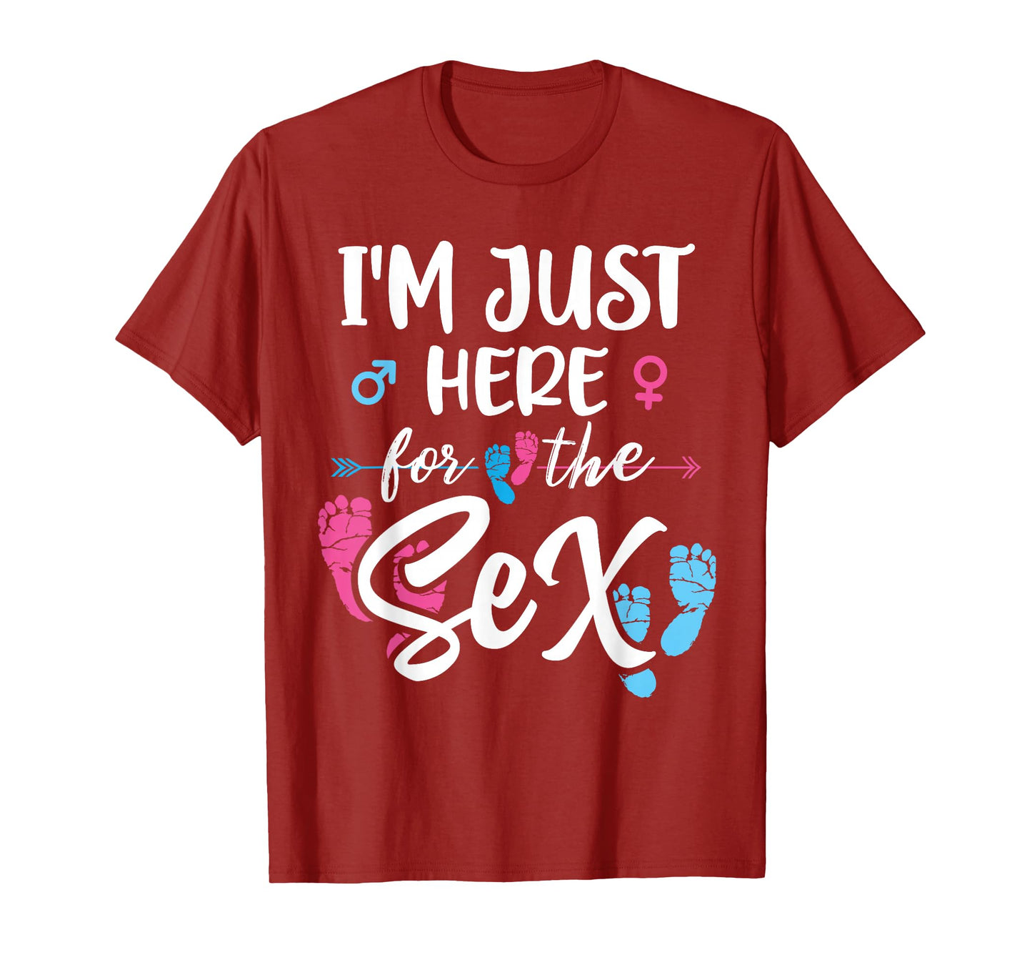 I'm Here Just For The Sex Gender Reveal Baby Announcement T-Shirt