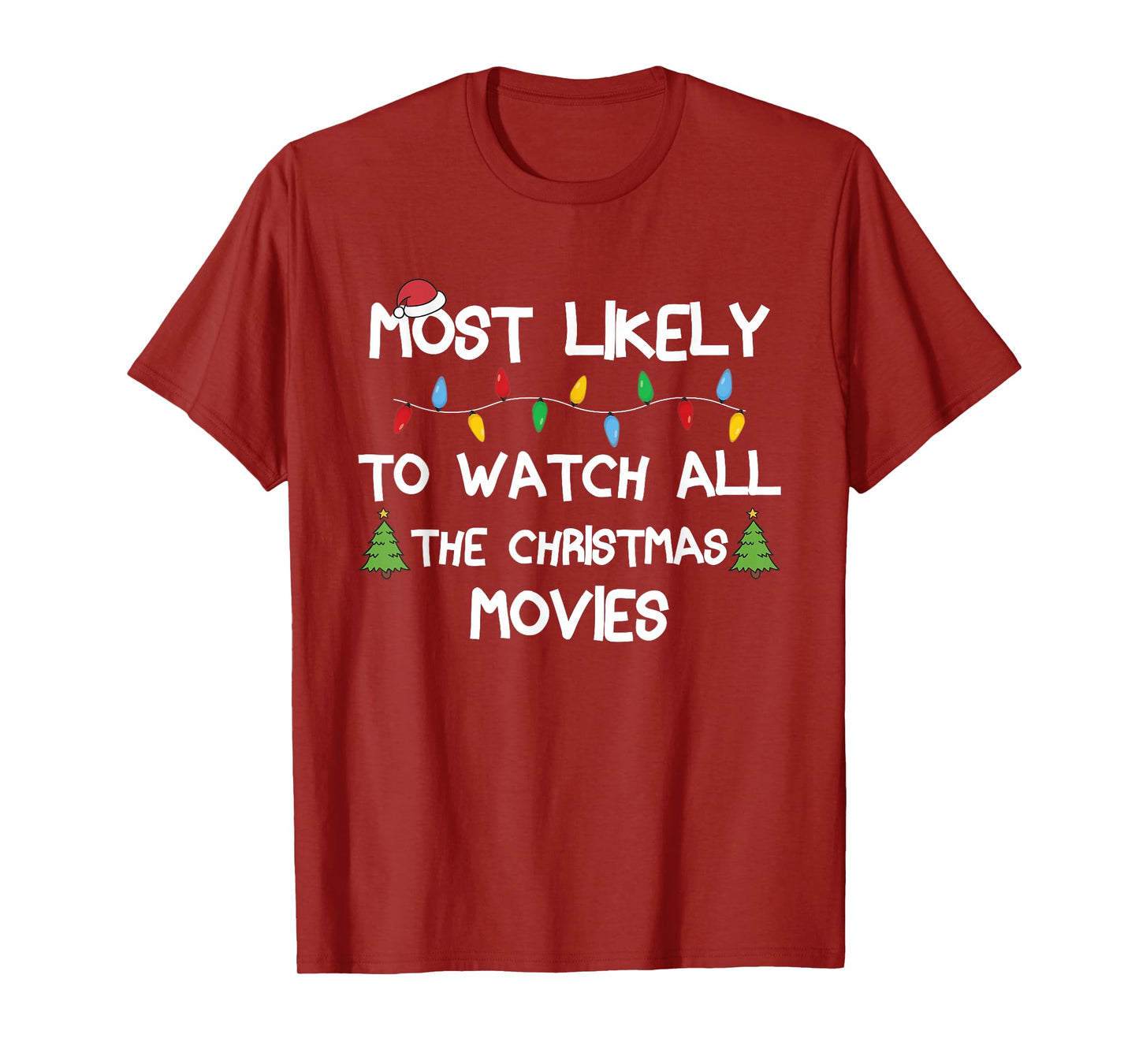 Most Likely To Watch All The Christmas Movies Matching Xmas T-Shirt