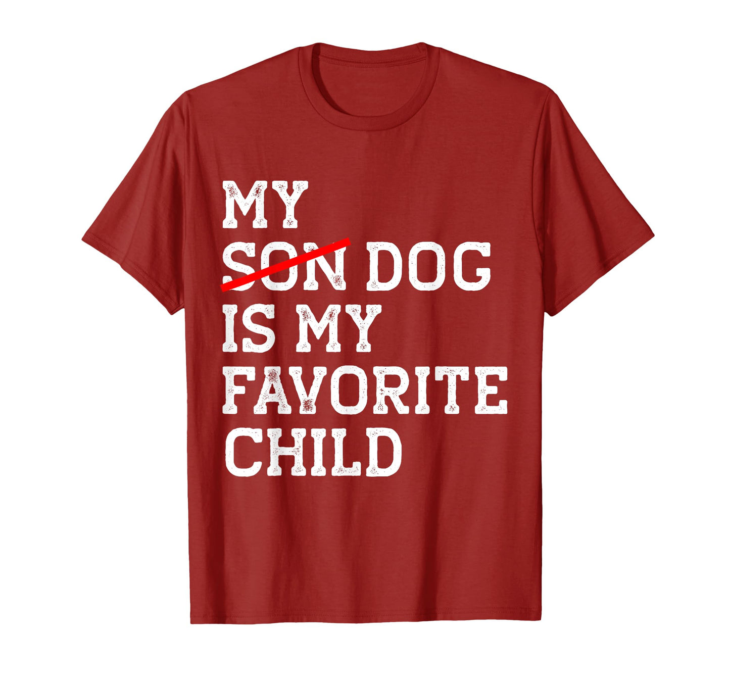 My Dog Is My Favorite Child Funny Replaced Son Mom Dad Joke T-Shirt