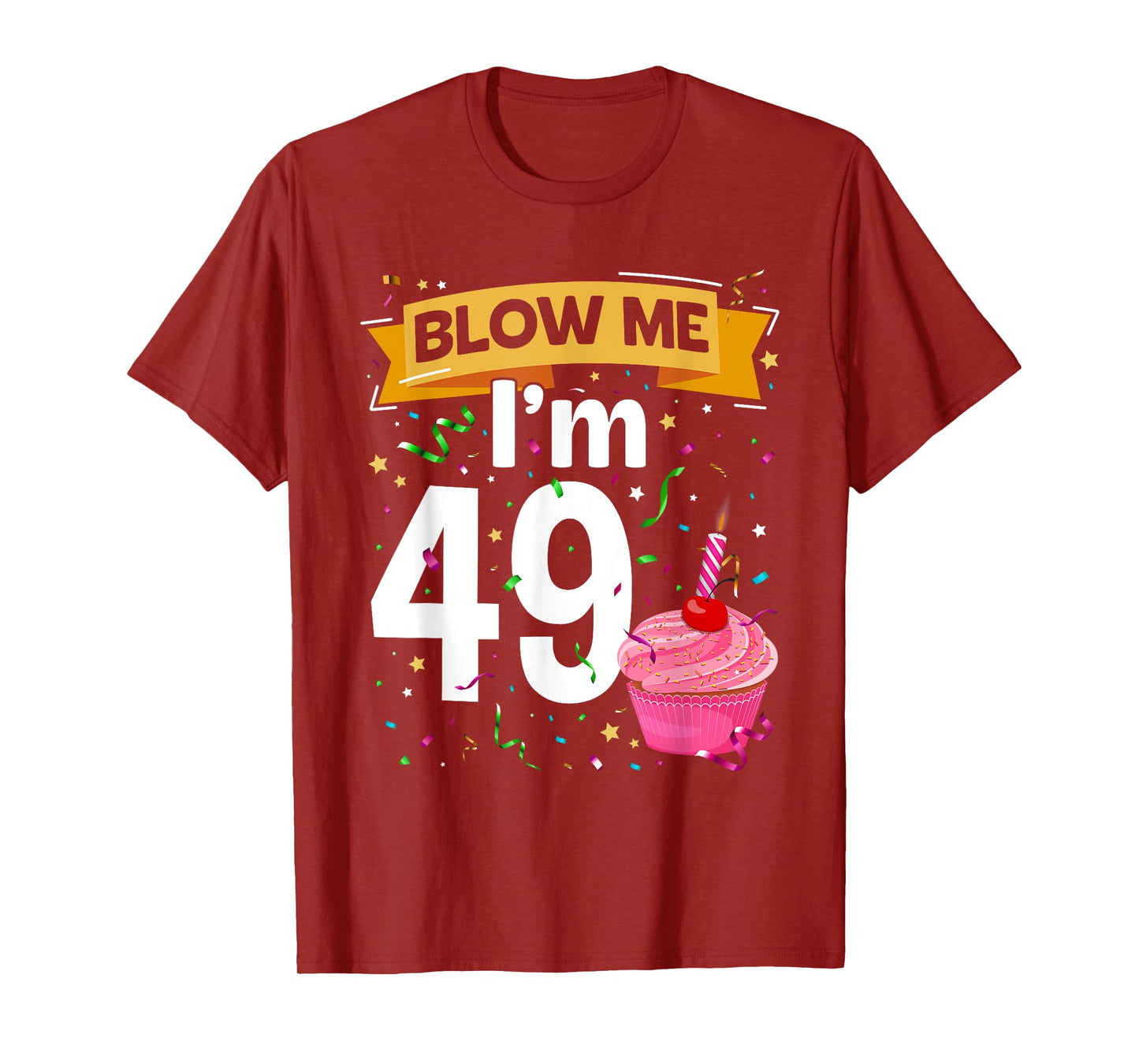 Blow Me I'm 49 Year Old Funny 49th Birthday Gifts 49th BDay T-Shirt