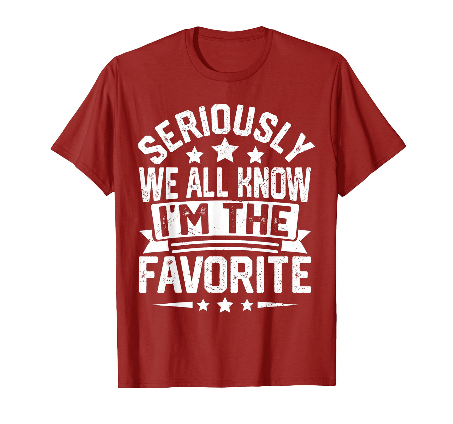Seriously We All Know That I'm The Favorite Funny T-Shirt