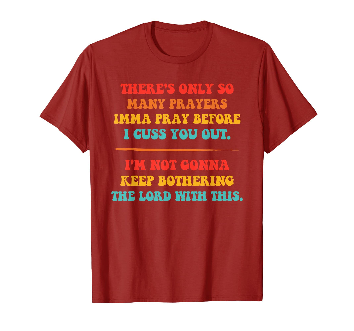 There's Only So Many Prayers Imma Pray Before I Cuss You Out T-Shirt