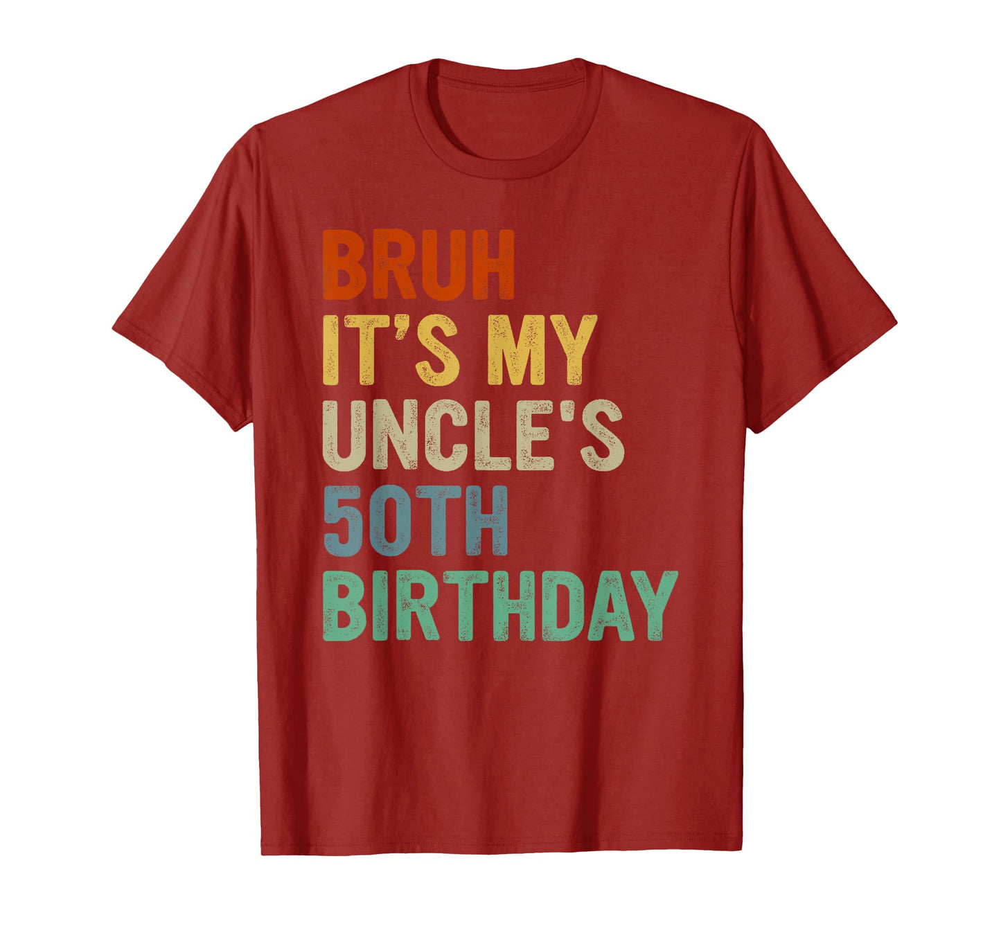 Bruh It's My Uncle's 50th Birthday Turning 50 Years Old T-Shirt