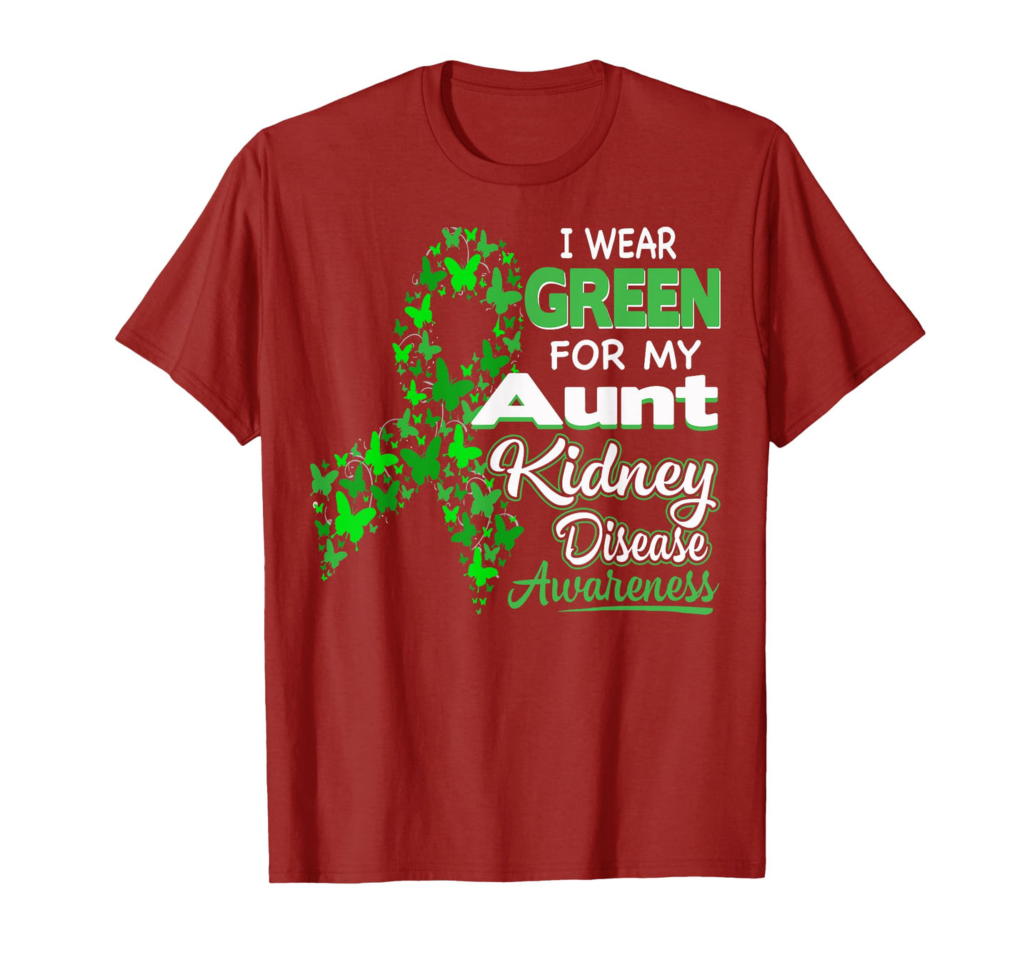 I wear Green for my Aunt - Kidney Disease Awareness Shirt T-Shirt