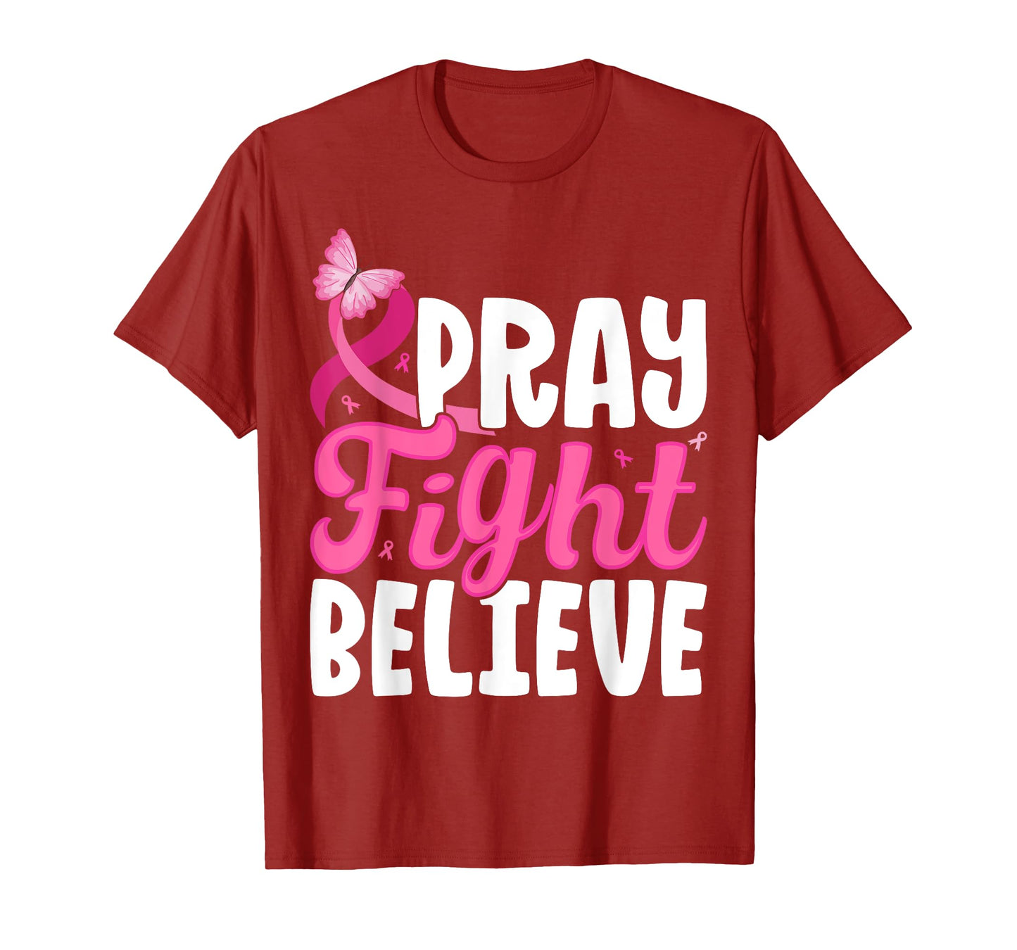 Pray Fight Believe Breast Cancer Awareness Motivation T-Shirt