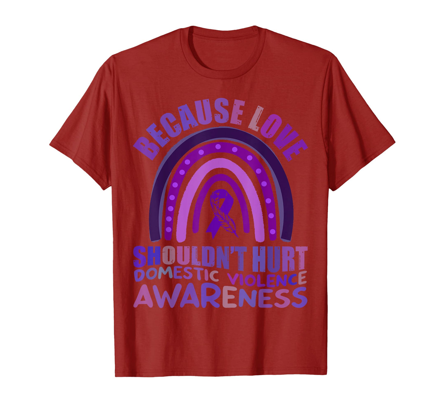 Because Love Shouldn't Hurt Domestic Violence Awareness 2023 T-Shirt
