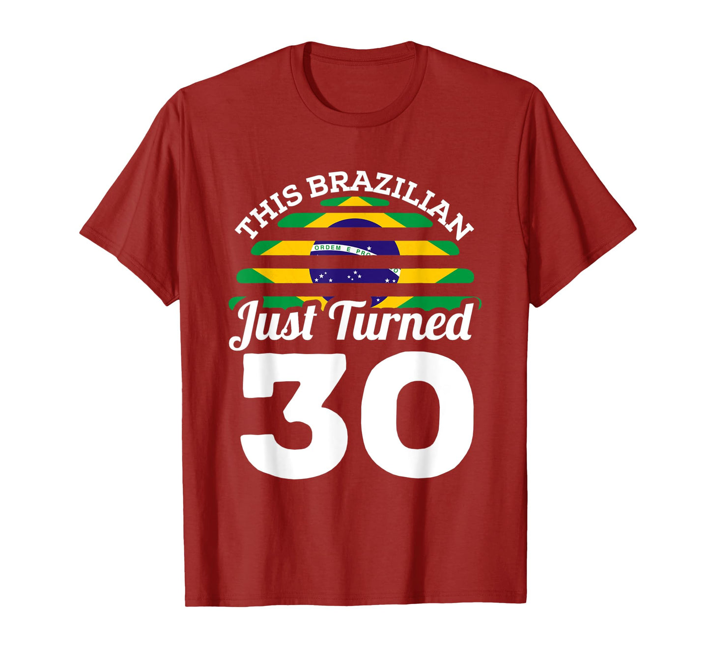 This Brazilian Just Turned 30 Brazil 30th Birthday Gag Gift T-Shirt