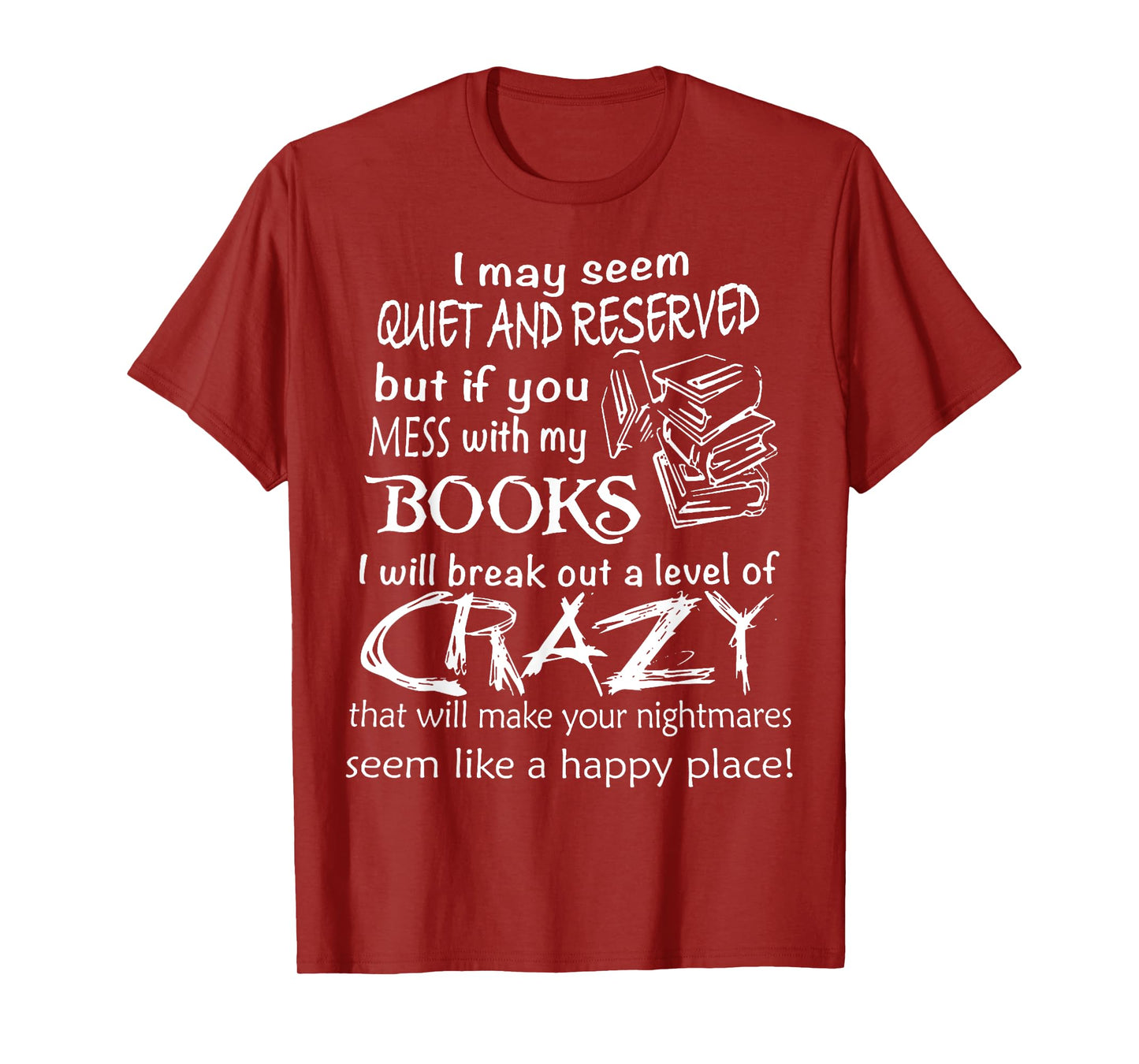 I May Seem Quiet And Reserved But If You Mess With My Book T-Shirt