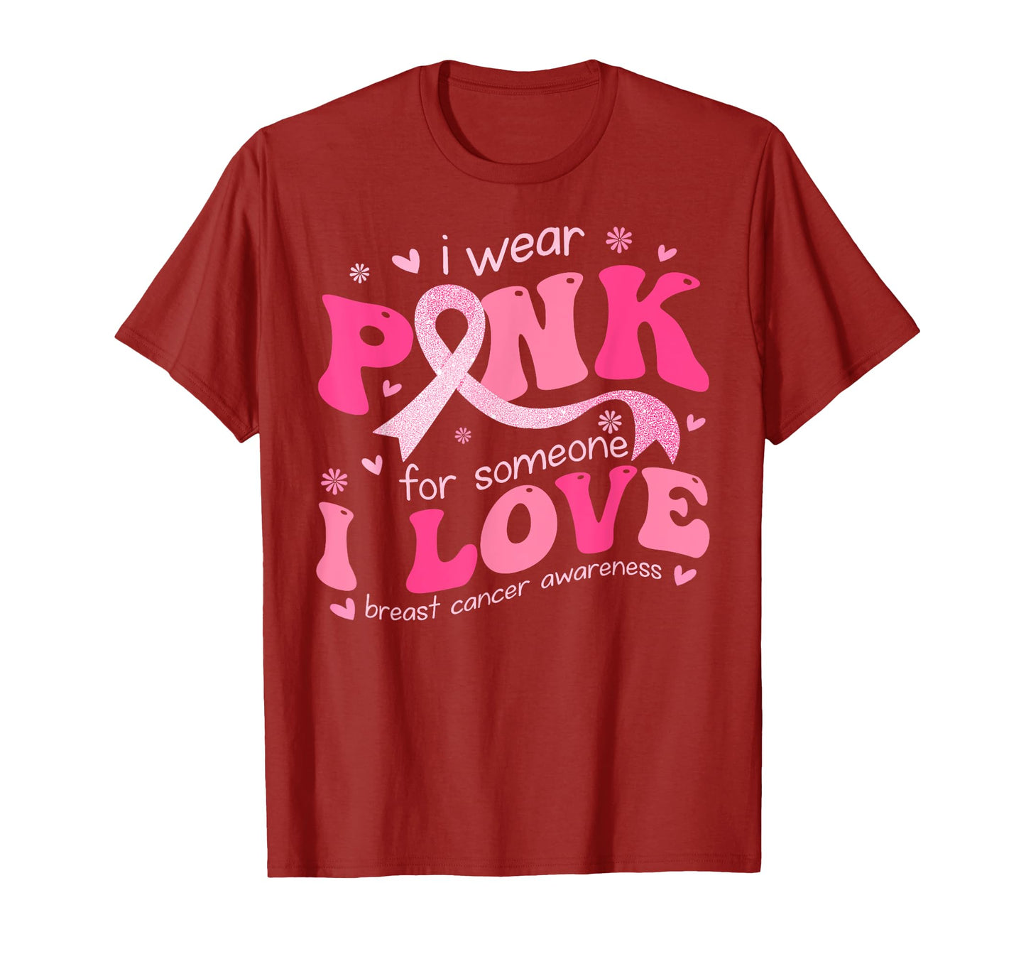 I Wear Pink For Someone I Love Breast Cancer Support Squad T-Shirt
