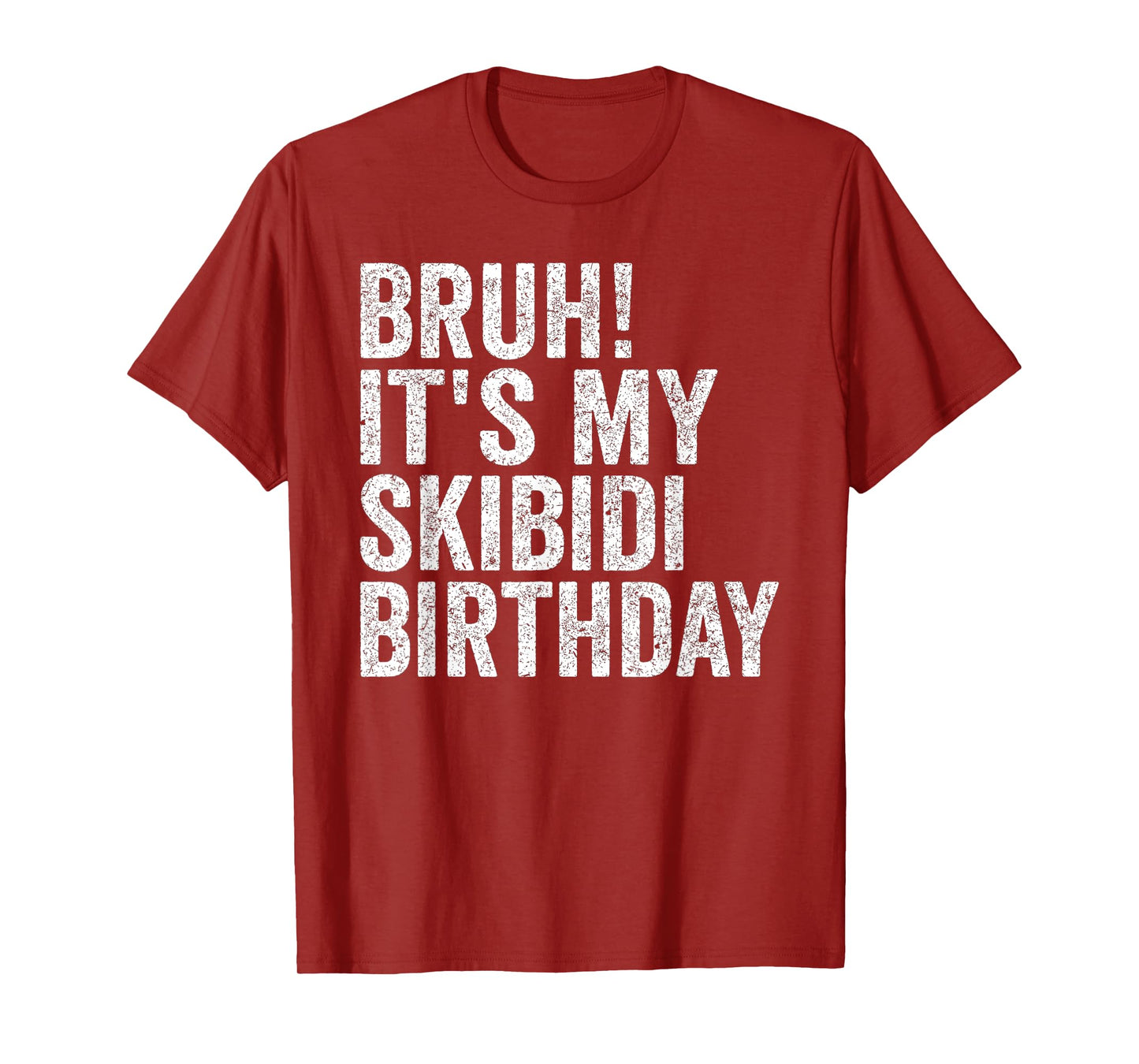 Bruh It's My Skibidi Birthday Boys Girl Today Is My Birthday T-Shirt