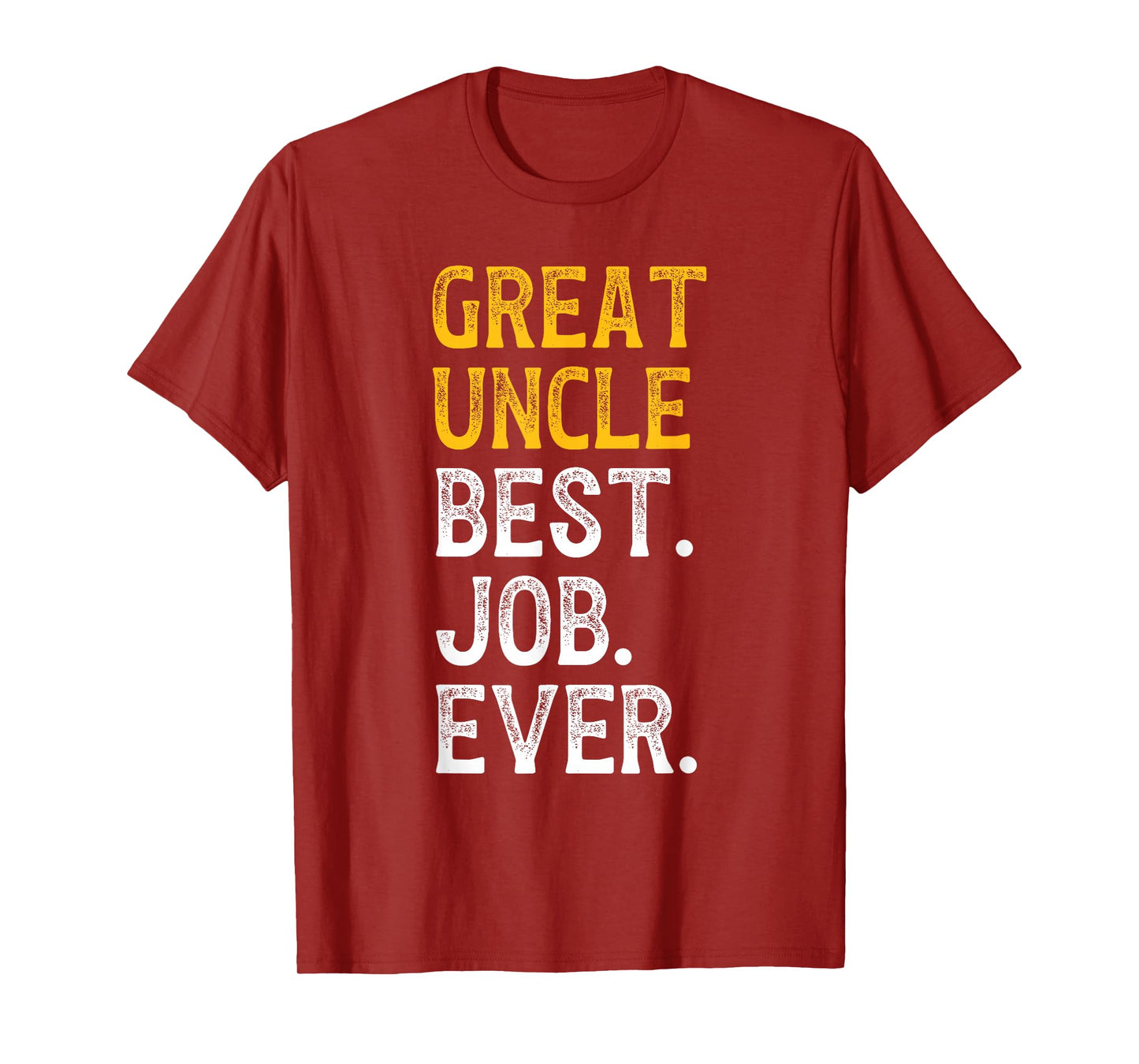 Great Uncle Best Job Ever Great Uncle T-Shirt