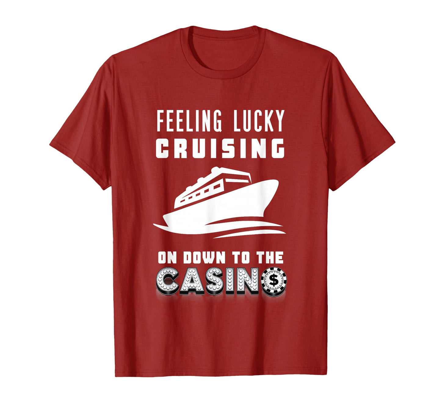 Feeling Lucky Cruising To The Casino Poker Chip Gambling Win T-Shirt
