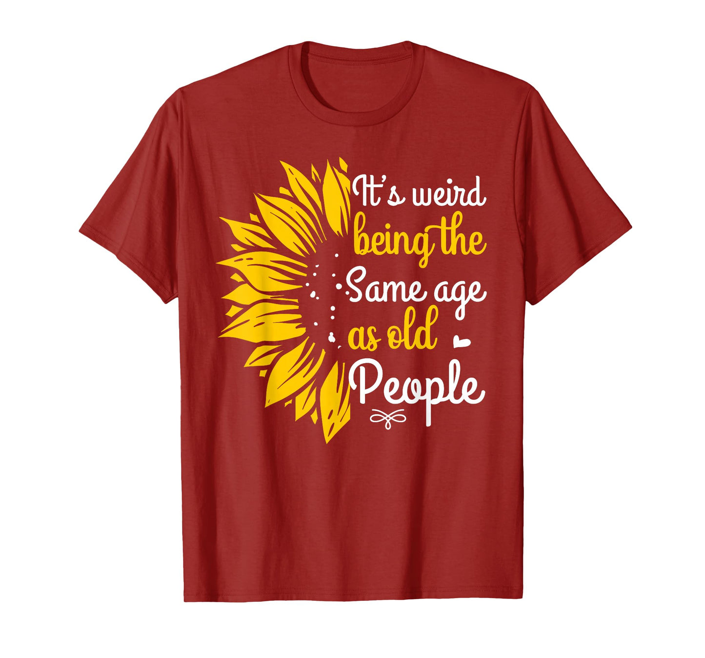It's Weird Being The Same Age As Old People Women Funny T-Shirt