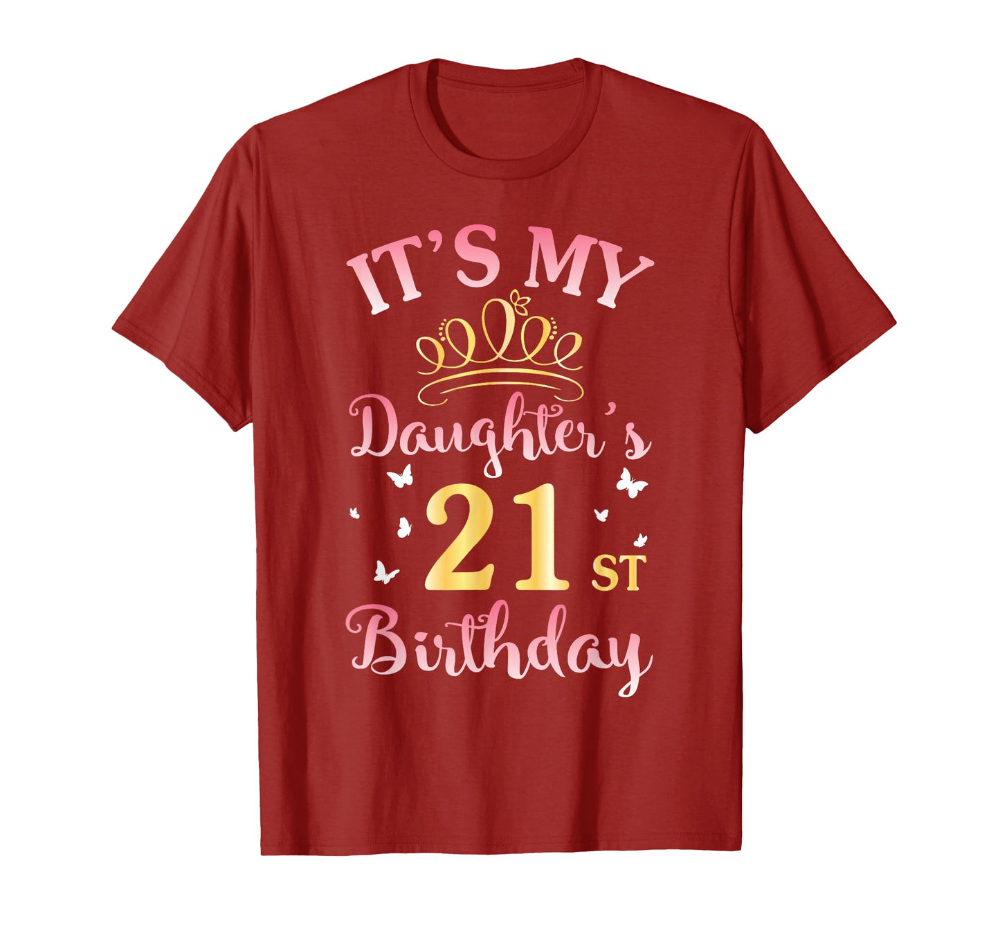 It's My Daughter's 21st Birthday Happy To Her Mommy Daddy T-Shirt