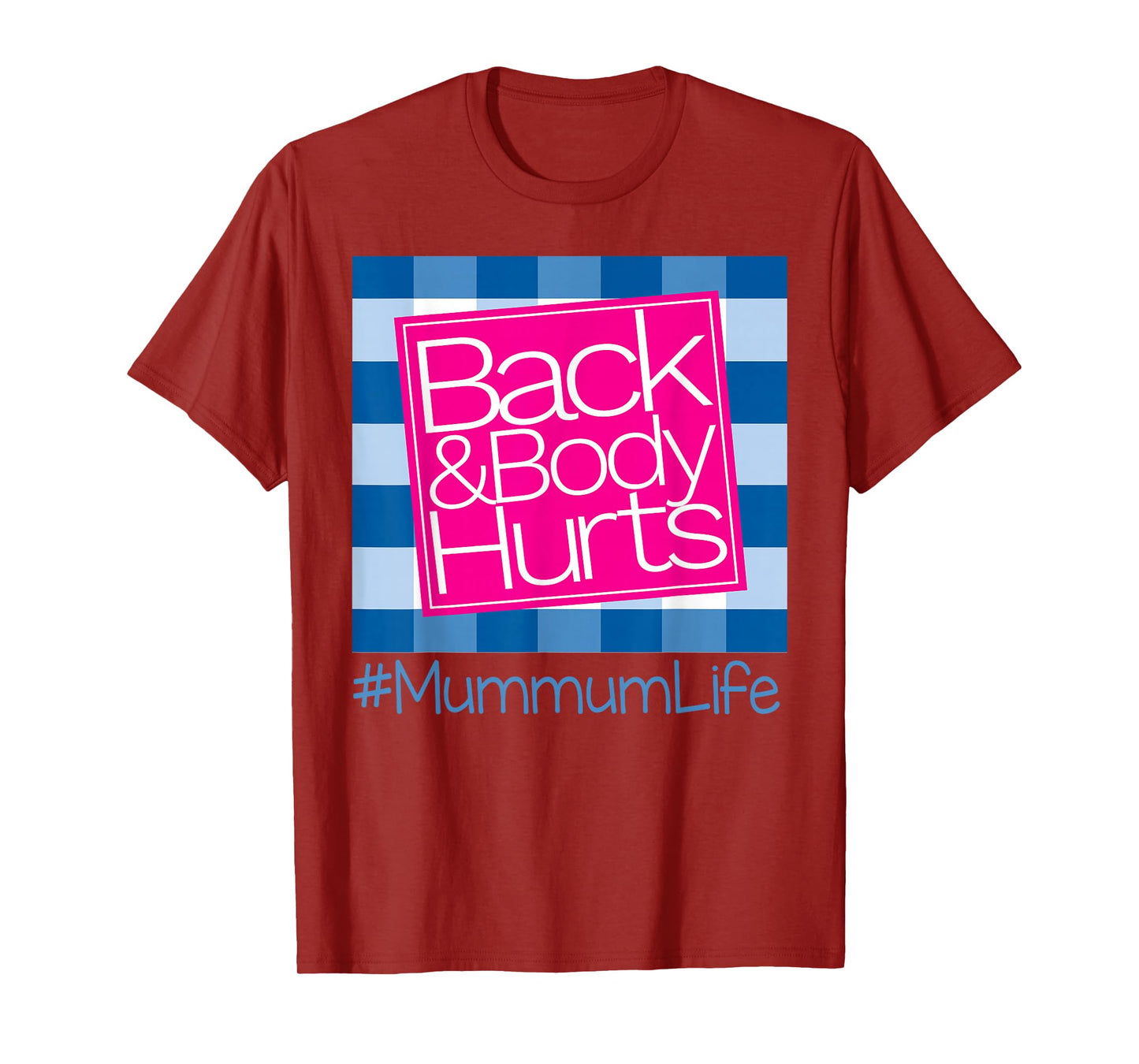 Back And Body Hurts Mummum Life T-Shirt