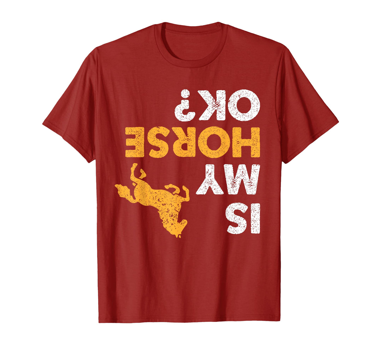 Is My Horse Ok? Funny Upside Down Horses Lover Equestrian T-Shirt