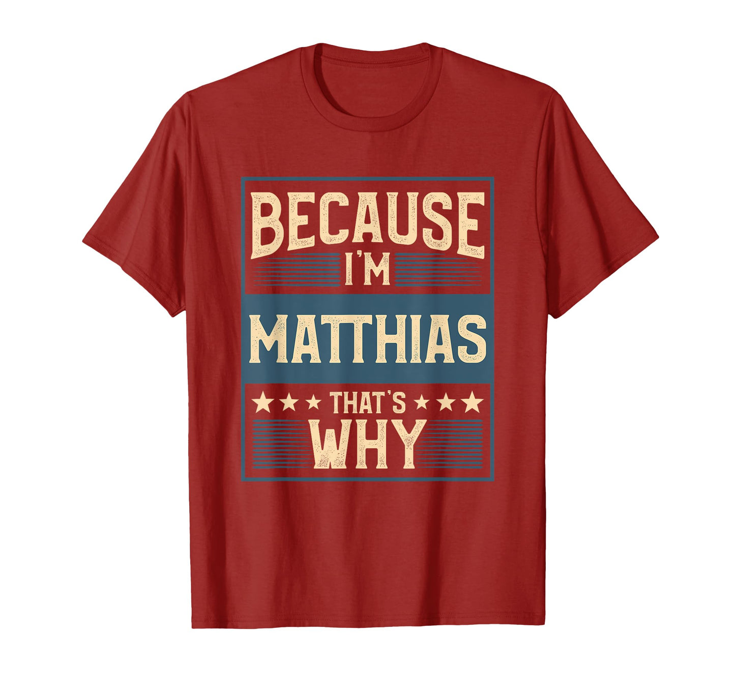 Men Because I'm Matthias That's Why Man Name T-Shirt