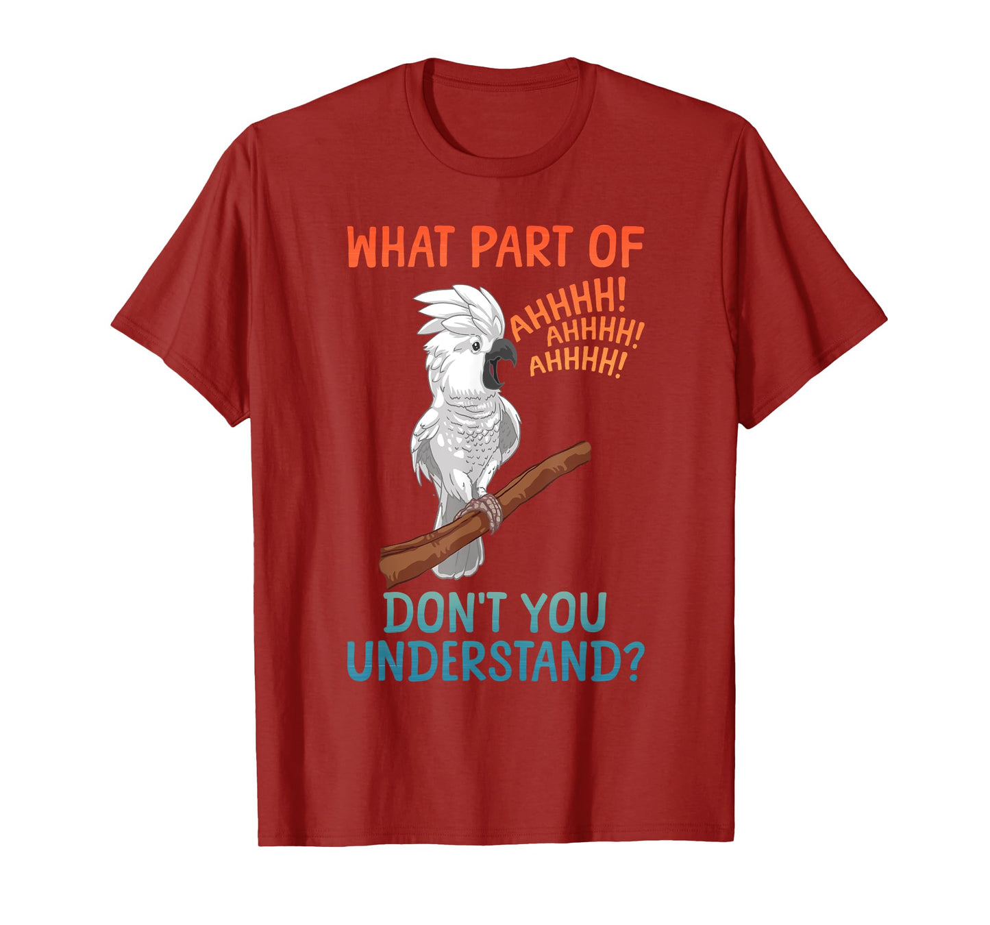 Funny Cockatoo Design For Men Women Parrot Lover Cockatoo T-Shirt