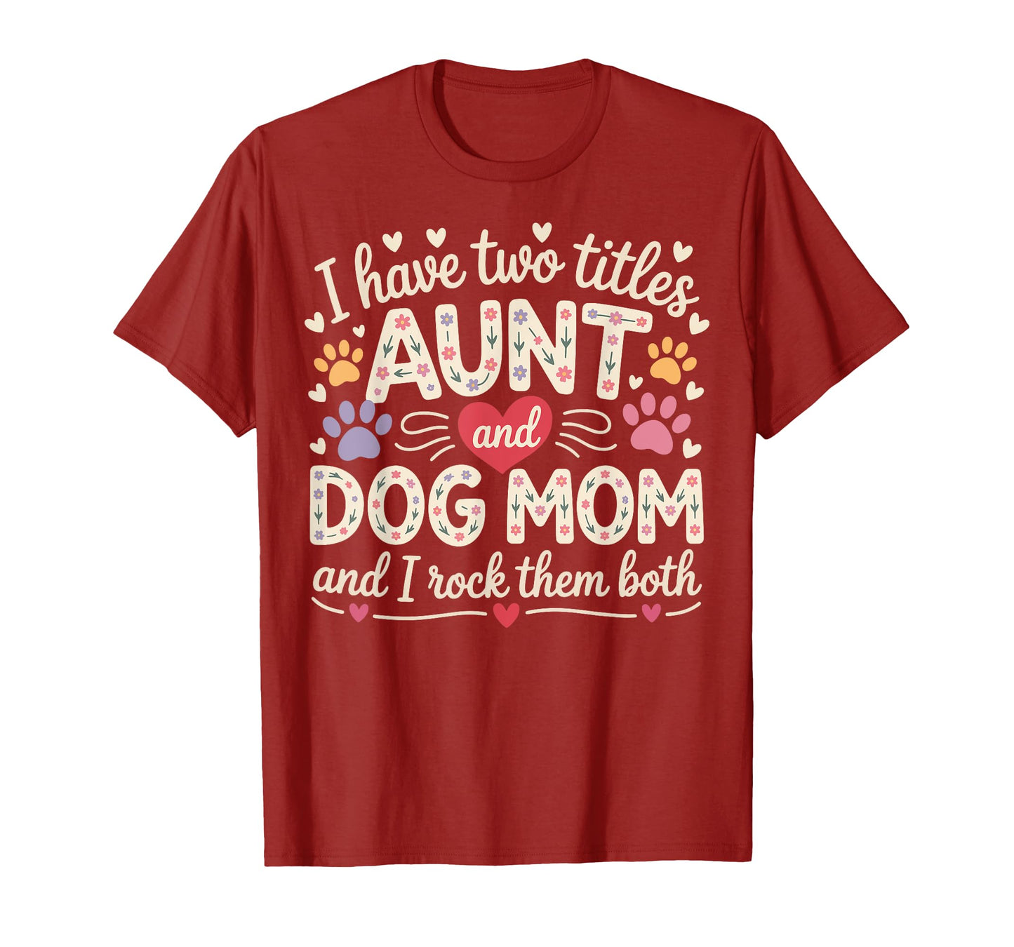 I Have Two Titles Aunt And Dog Mom T-Shirt for Men Women