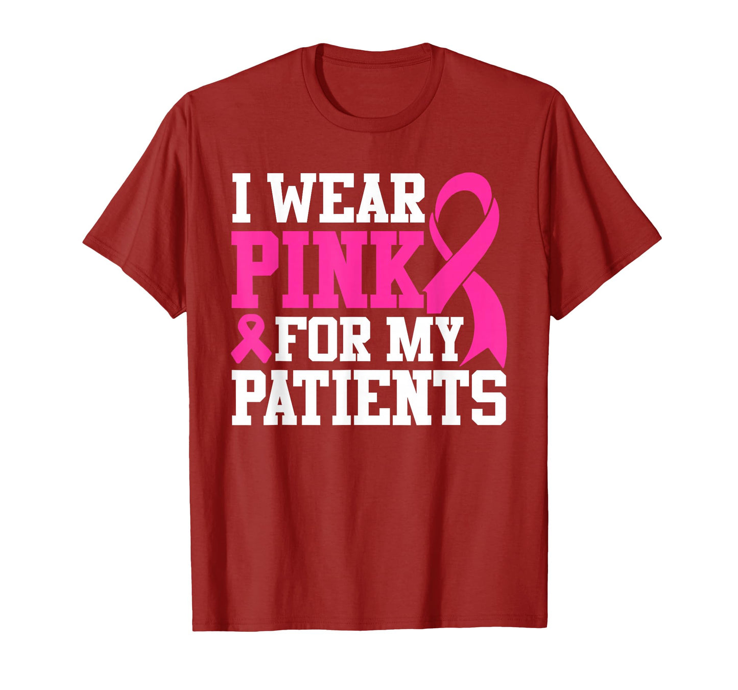 I Wear Pink For My Patients Breast Cancer Awareness T-Shirt