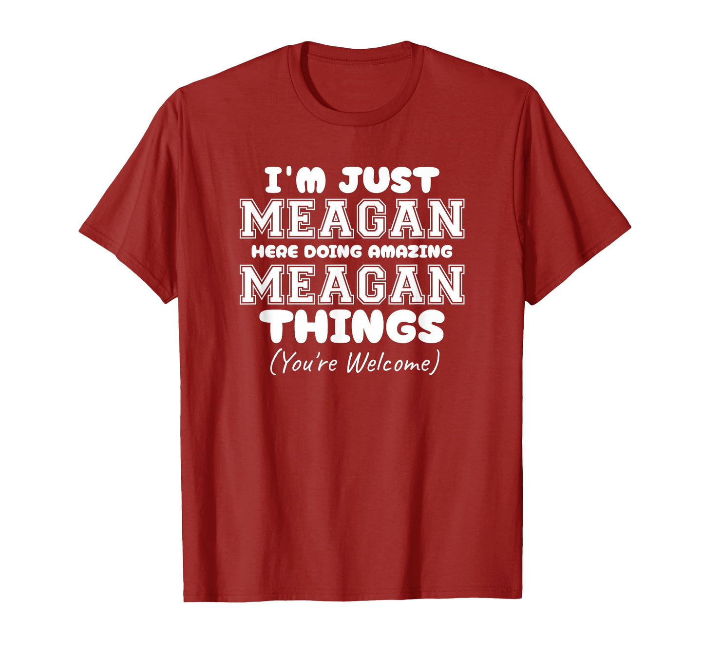 I'm Just Meagan Here Doing Amazing Meagan Things T-Shirt
