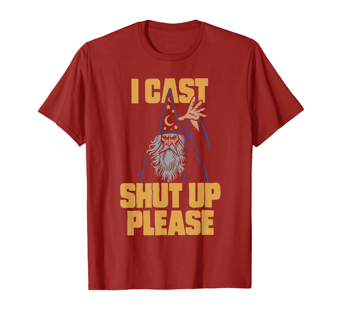 I Cast Shut Up Please Wizard Funny Meme Humor T-Shirt