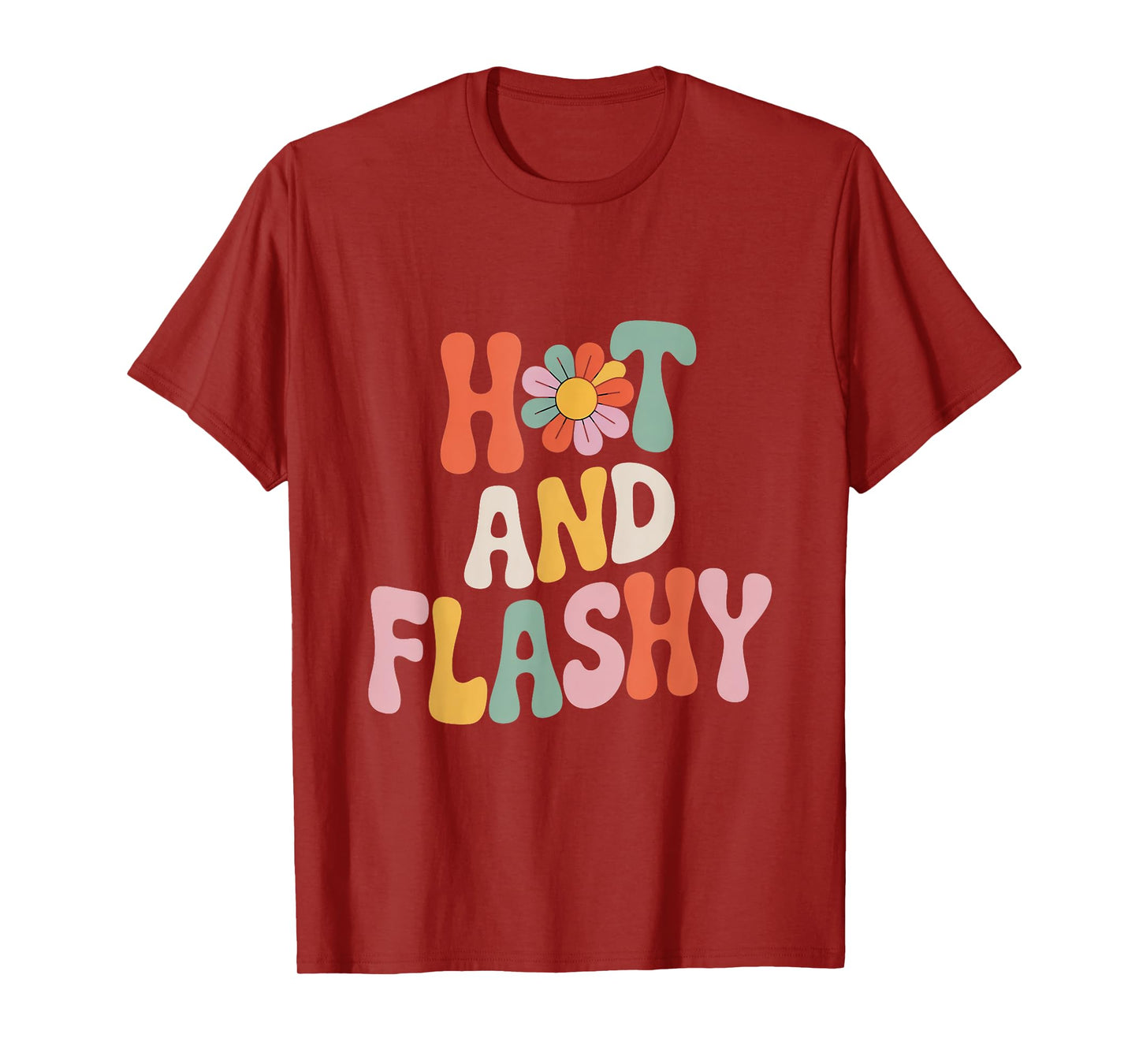 Hot And Flashy Retro Menopause Funny Hormone Humor T-Shirt