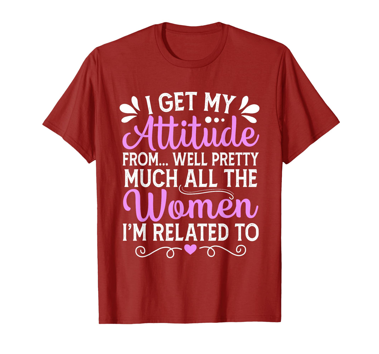 I Get My Attitude From All The Women Mom Sister Aunt Grandma T-Shirt