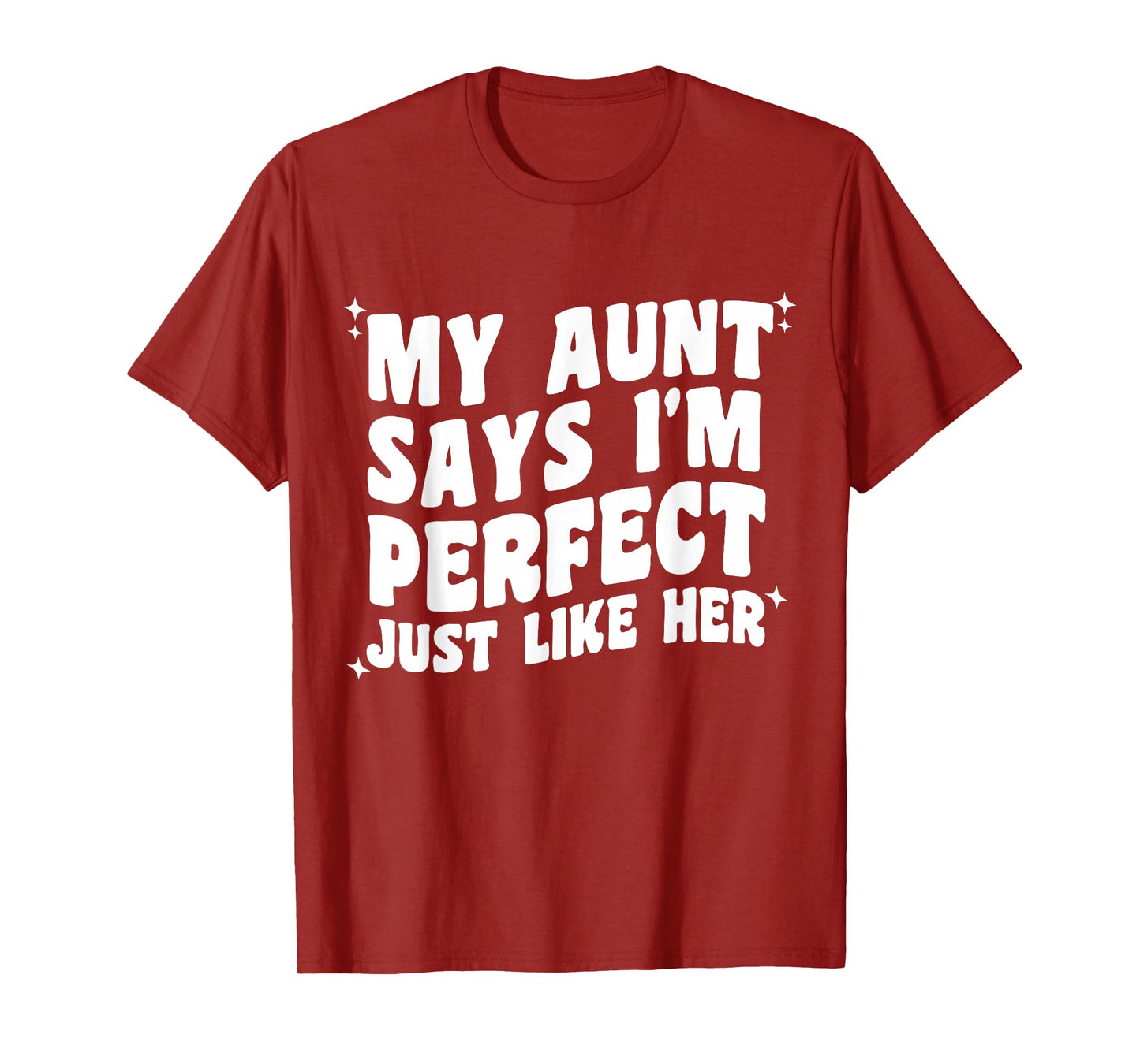 My Aunt Says I'm Perfect Just Like Her Girls Kids Aunt Love T-Shirt
