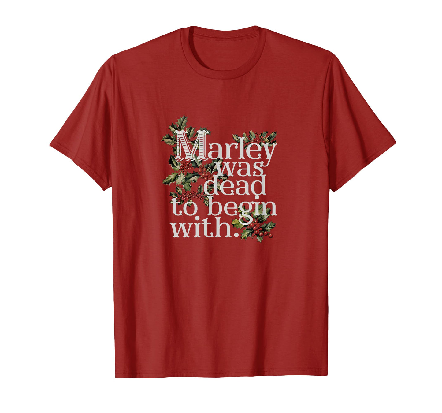 Marley Was Dead: To Begin With Funny Novelty Christmas T-Shirt