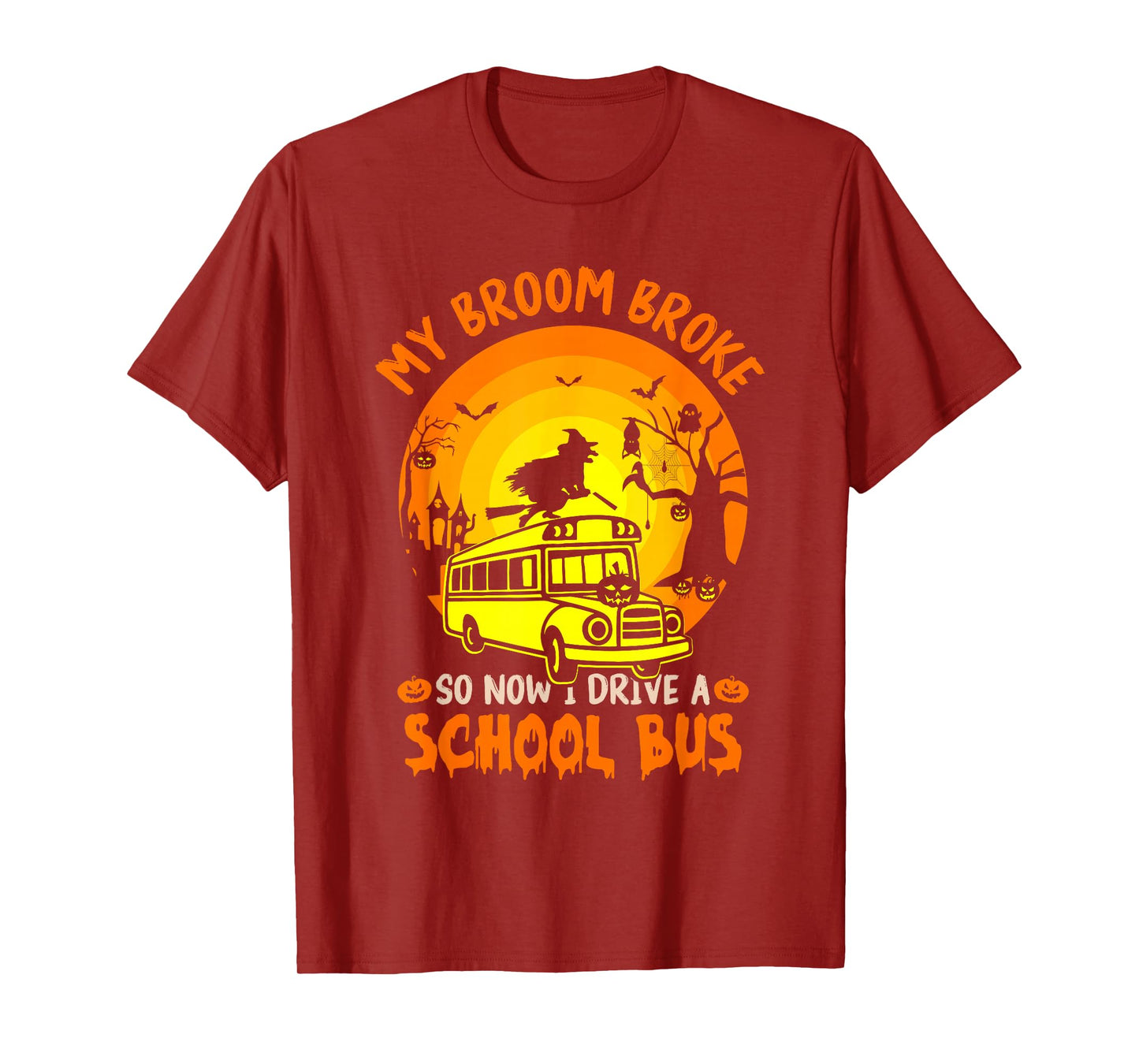 My Broom Broke So Now I Drive A School Bus Driver Halloween T-Shirt