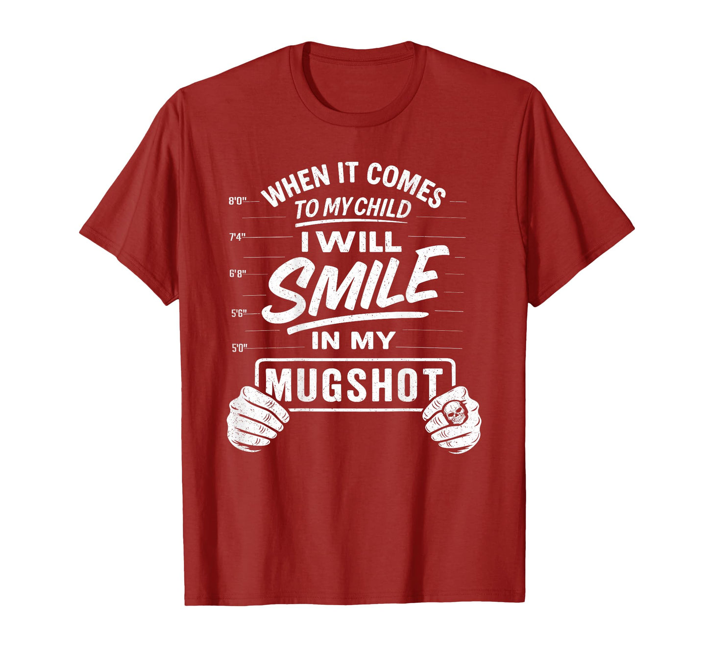 When It Comes to My Child I Will Smile in My Mugshot on Back T-Shirt