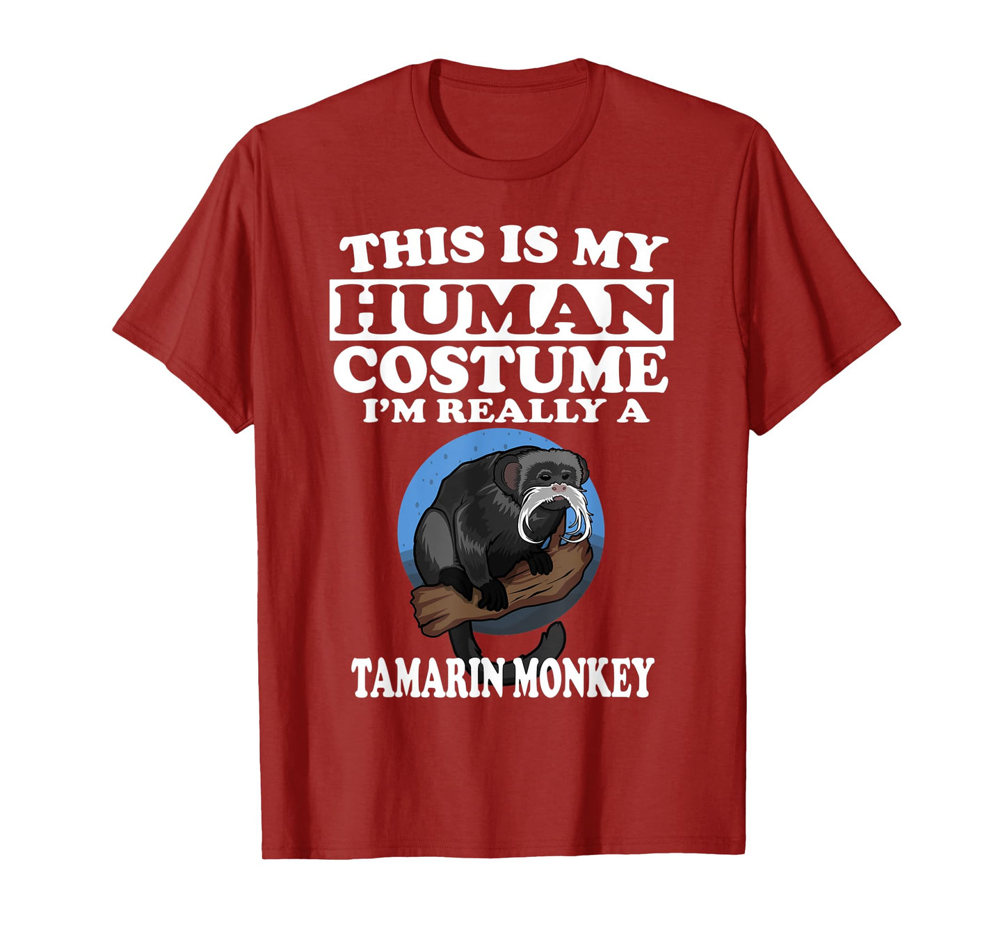 This Is My Human Costume I'm Really A Tamarin Monkey Gift T-Shirt