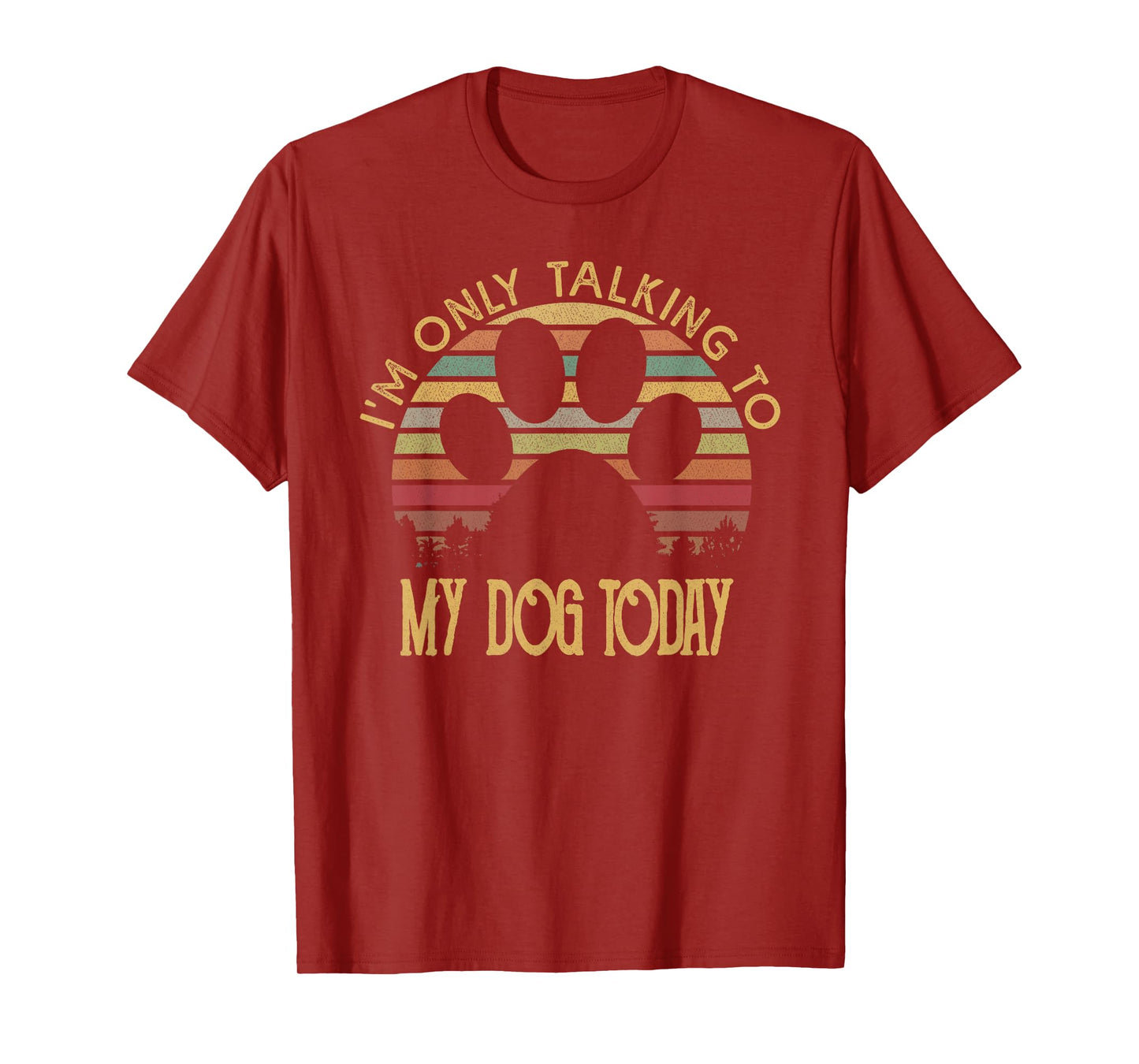 I'm Only Talking To My Dog Today T Shirt Gift T-Shirt for Men Women Girls Kids