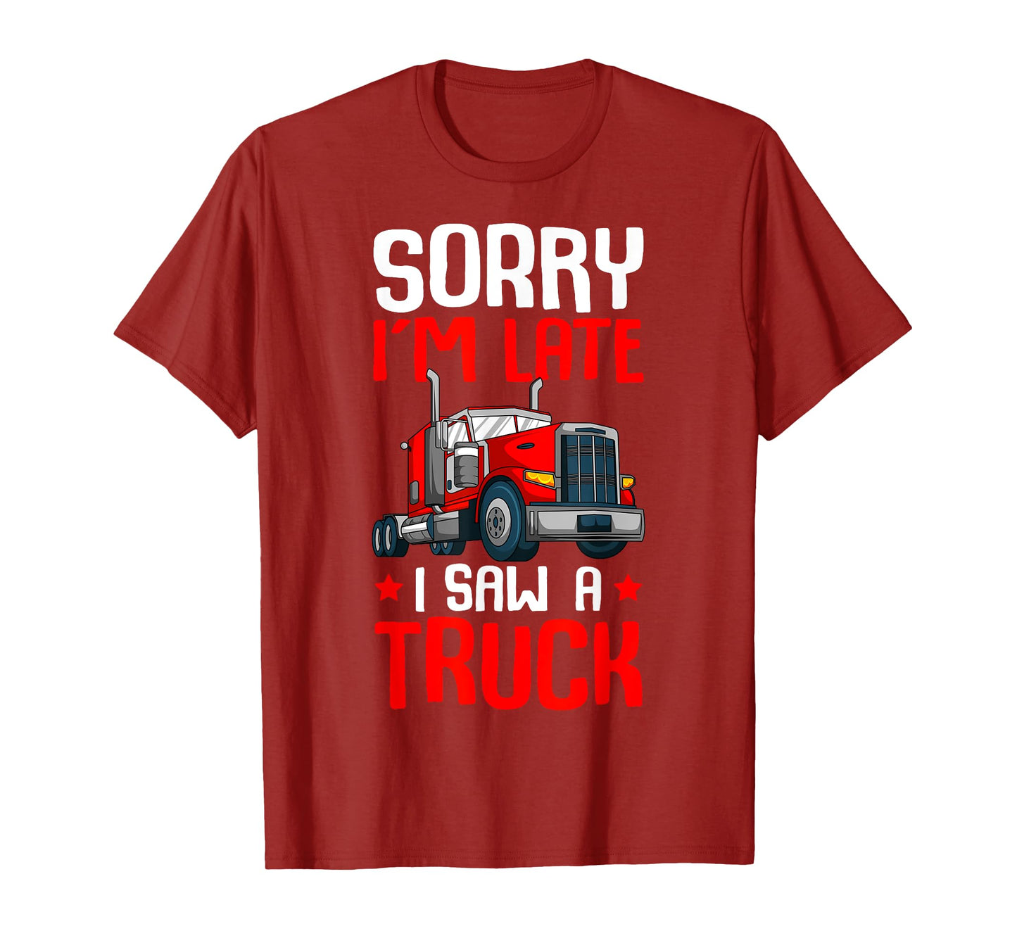 Trucker Sorry I'm Late I Saw A Truck Semi Kids Toddler Boys T-Shirt