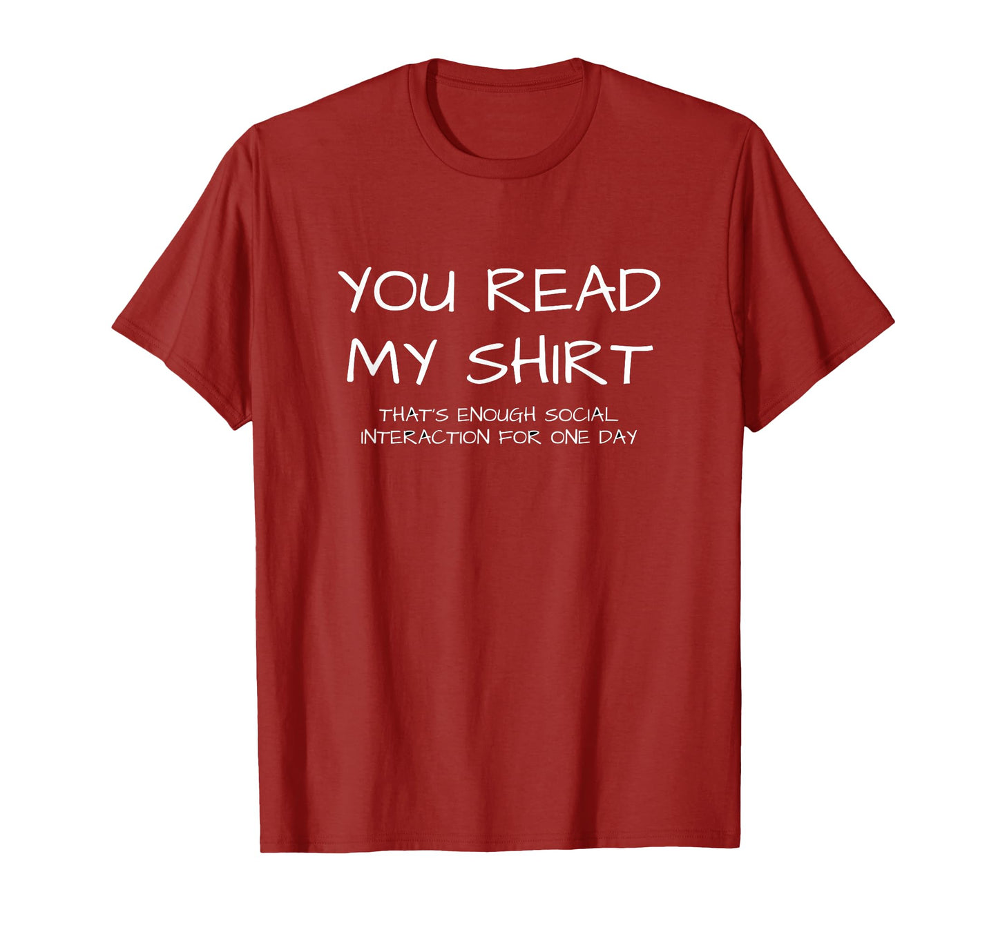 You Read My Tee That's Enough Social Interaction - Humour T-Shirt