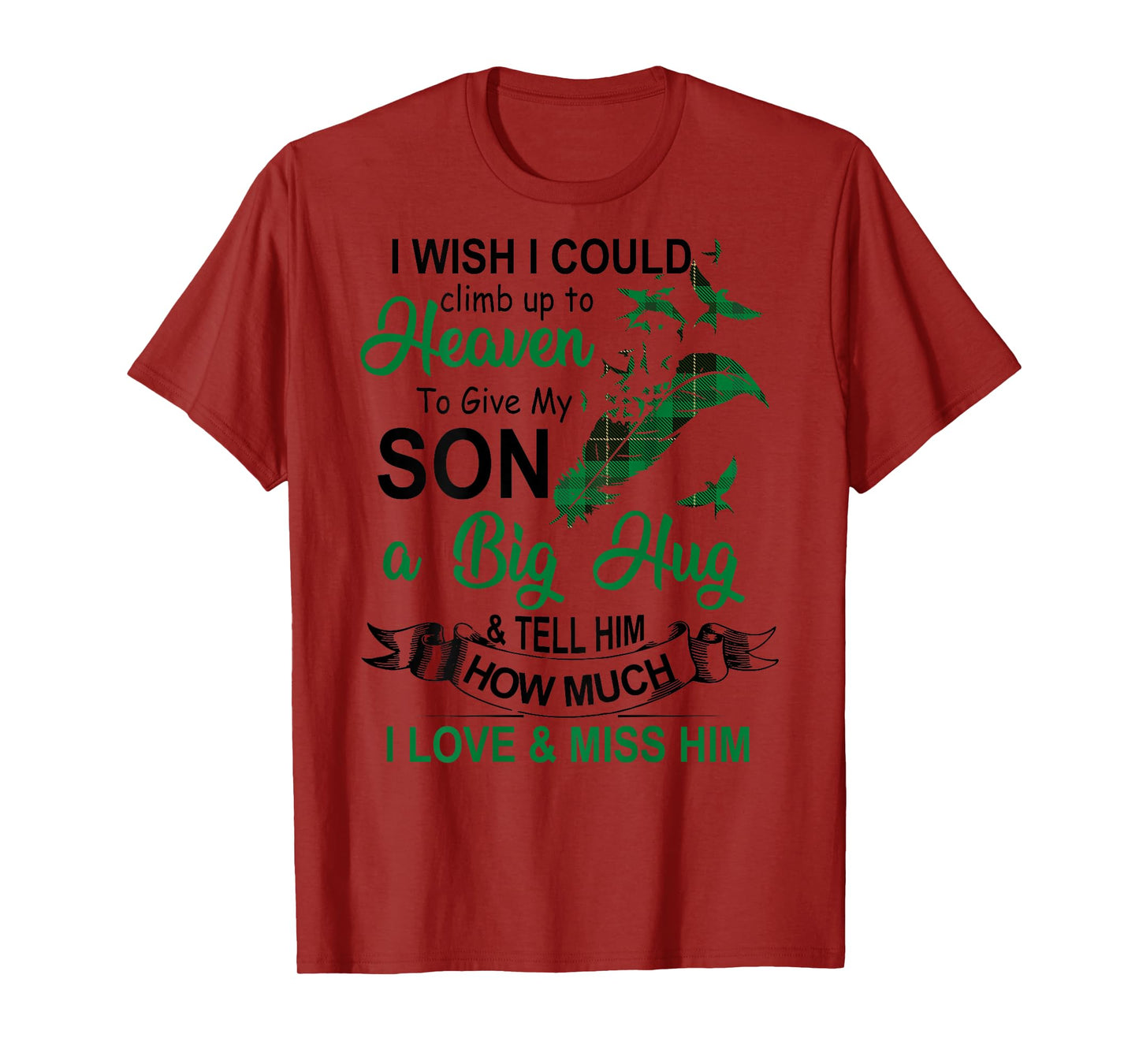 I Wish I Could Climb Up To Heaven To Give My Son A Big Hug T-Shirt