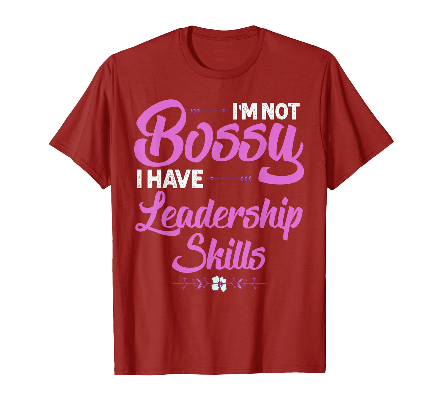 Funny I'm Not Bossy I Have Leadership Skills Gift Women Kids T-Shirt