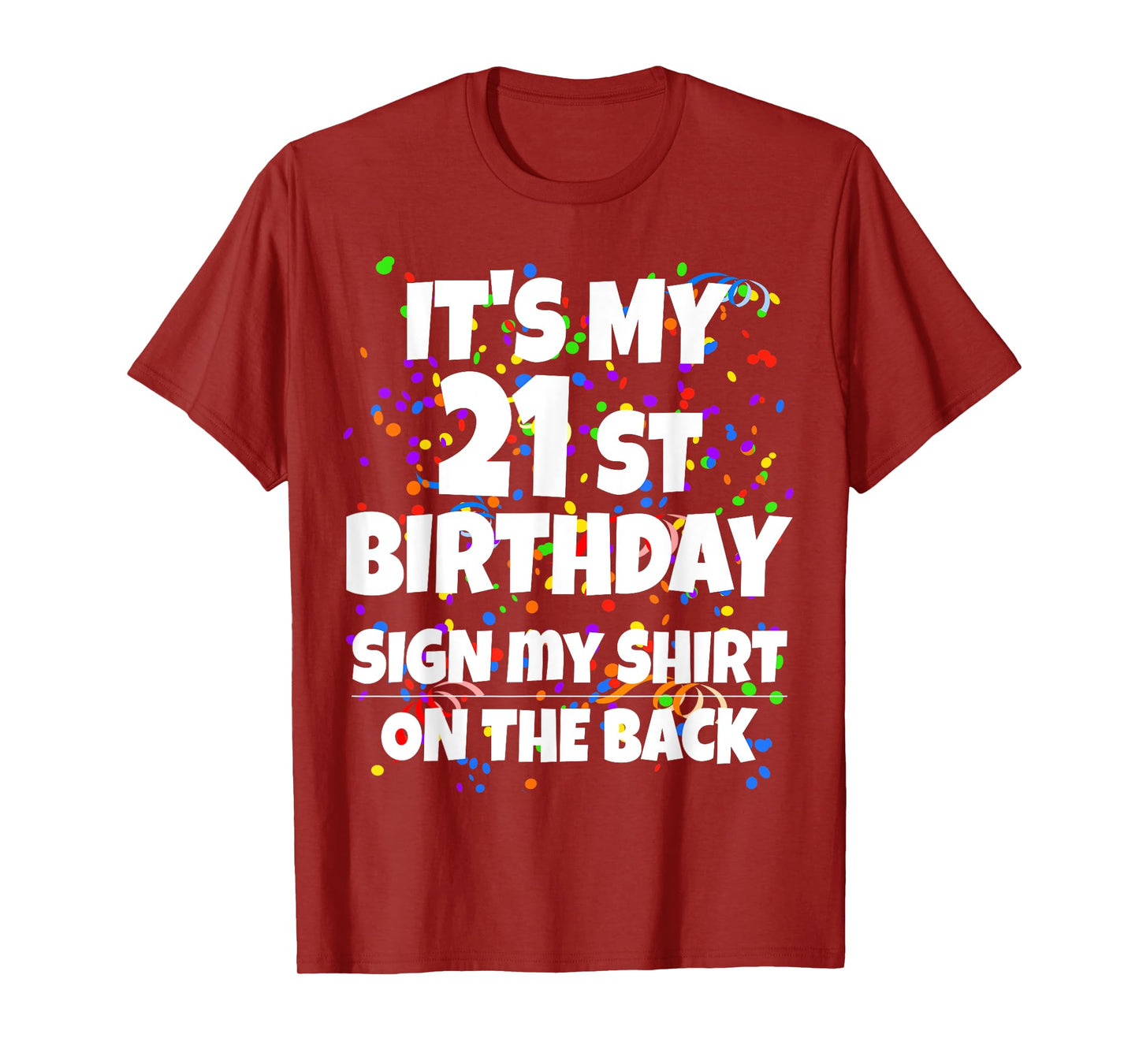 Its My 21st Birthday Sign My Shirt On The Back 21 Year Old T-Shirt