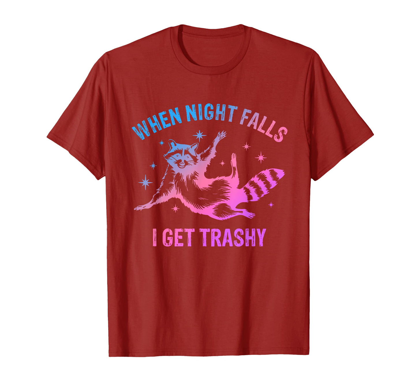 When Night Falls I Get Trashy T-Shirt