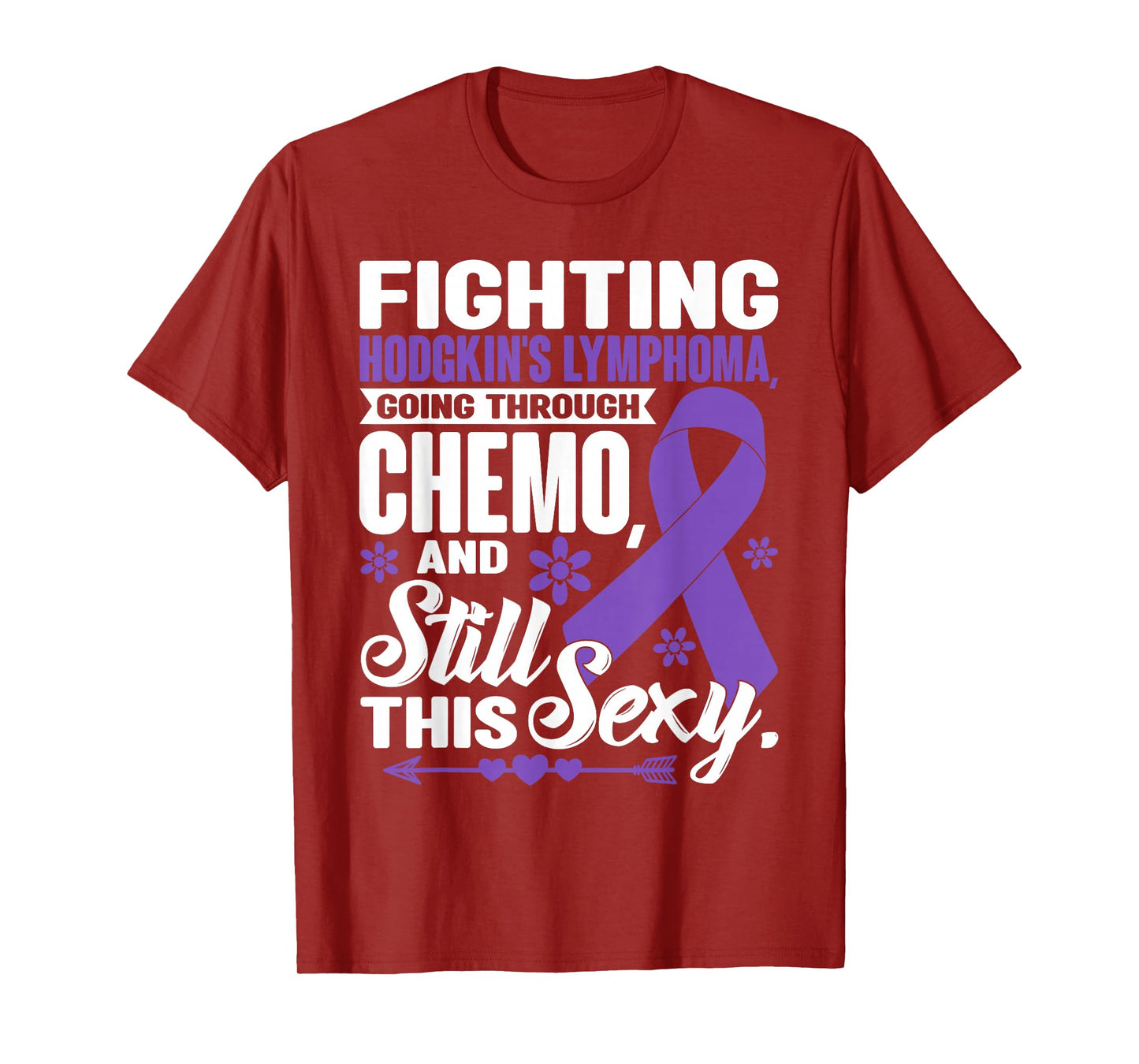 Fighting Hodgkin's Lymphoma Going Through Chemo Still Sexy T-Shirt
